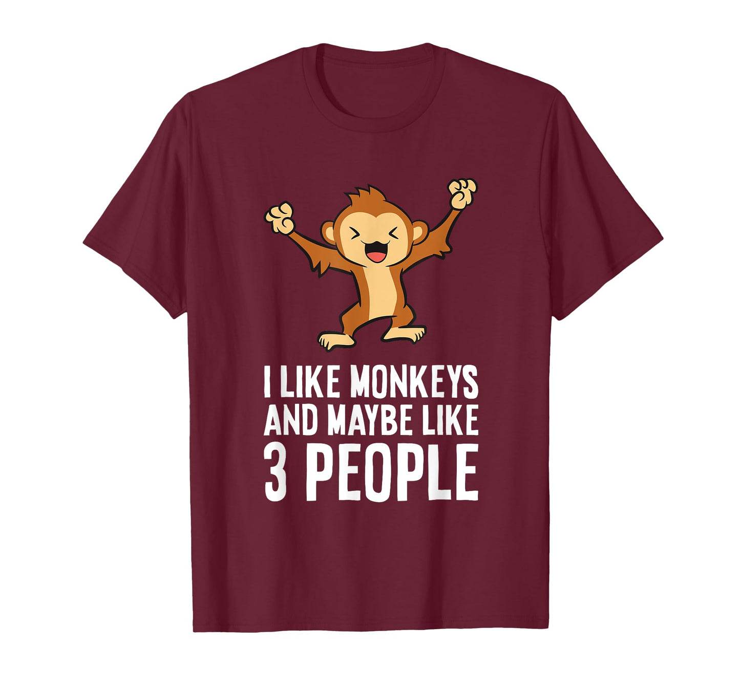 I Love Monkeys I Like Monkeys And Maybe Like 3 People T-Shirt