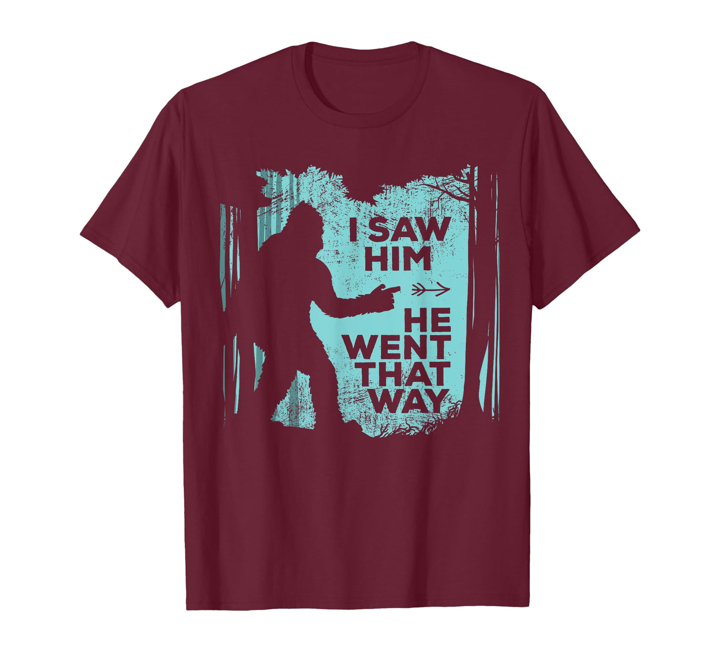 I Saw Him He Went That Way Funny Bigfoot in Forest T-Shirt