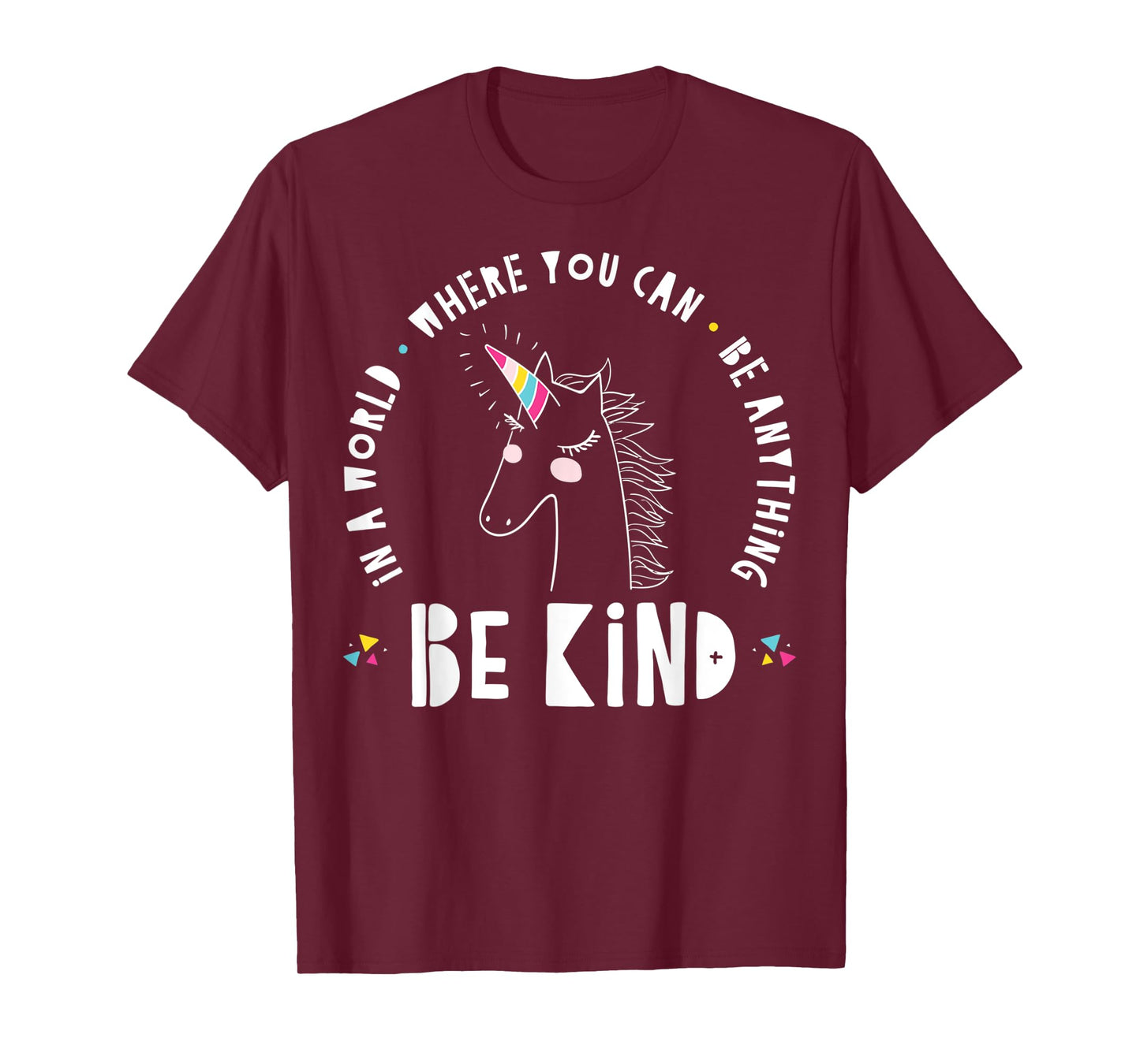 In A World Where You Can Be Anything Be Kind Rainbow Unicorn T-Shirt