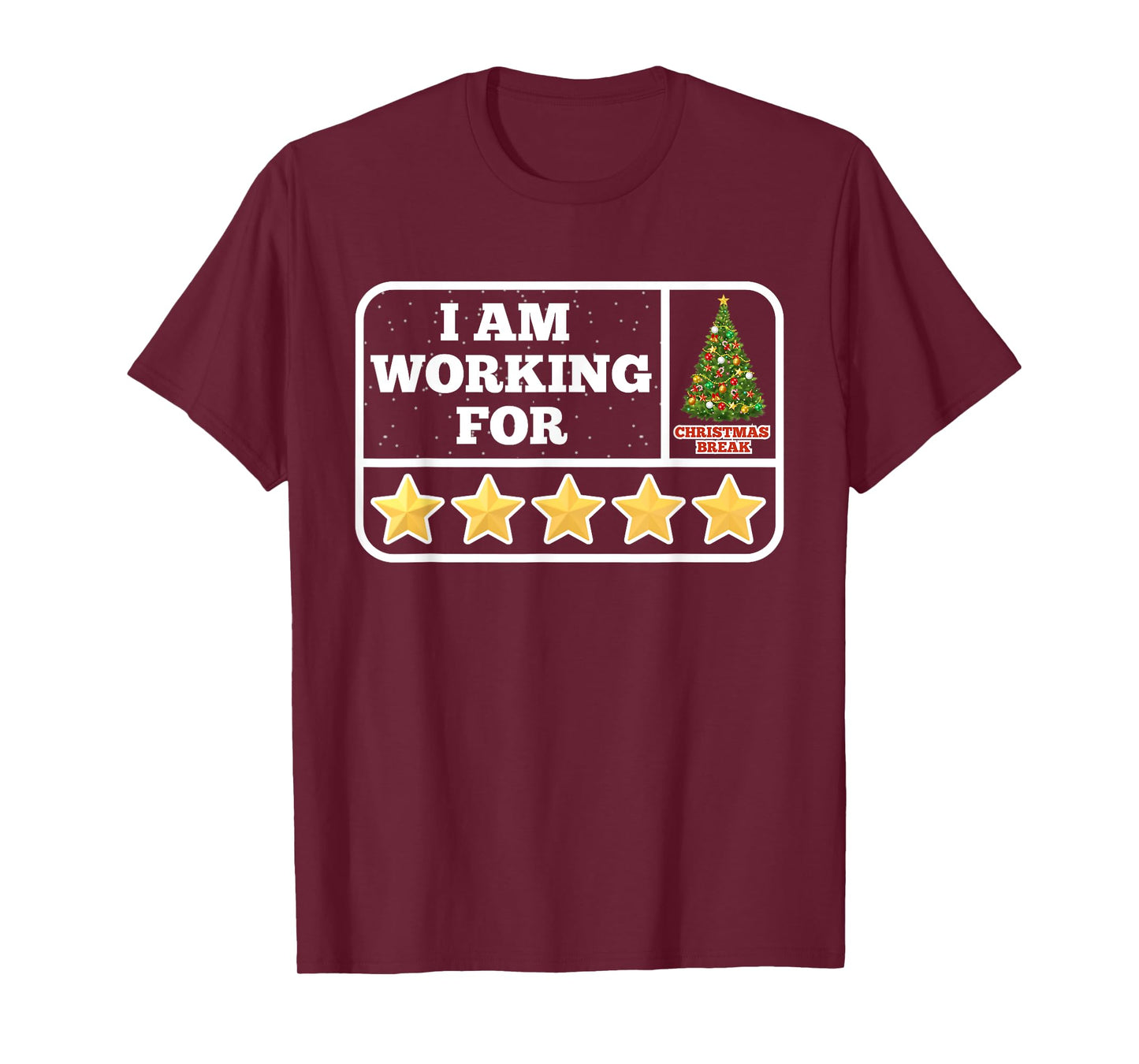 I Am Working For Christmas Break 5 Stars Teacher Xmas Tree T-Shirt