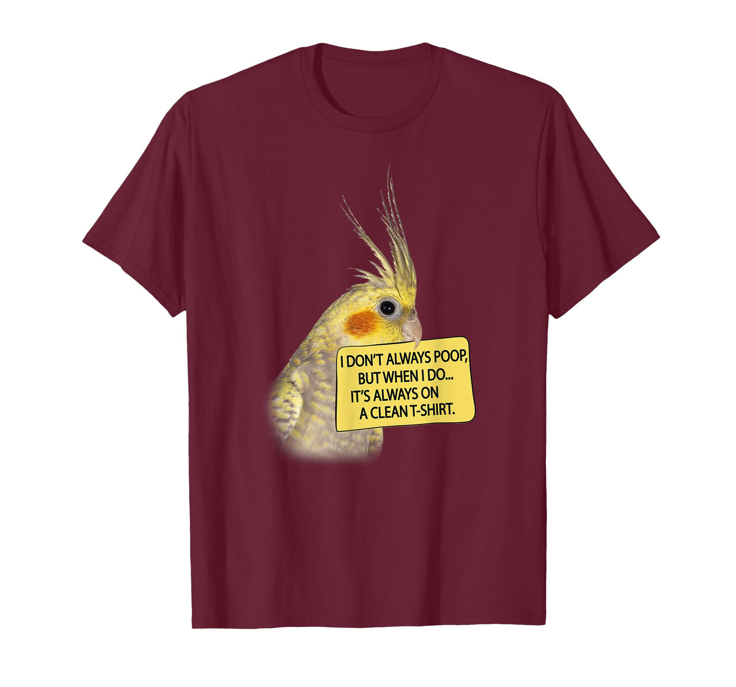 COCKATIEL Birds Funny Cockatiels I don´t always poop T-Shirt