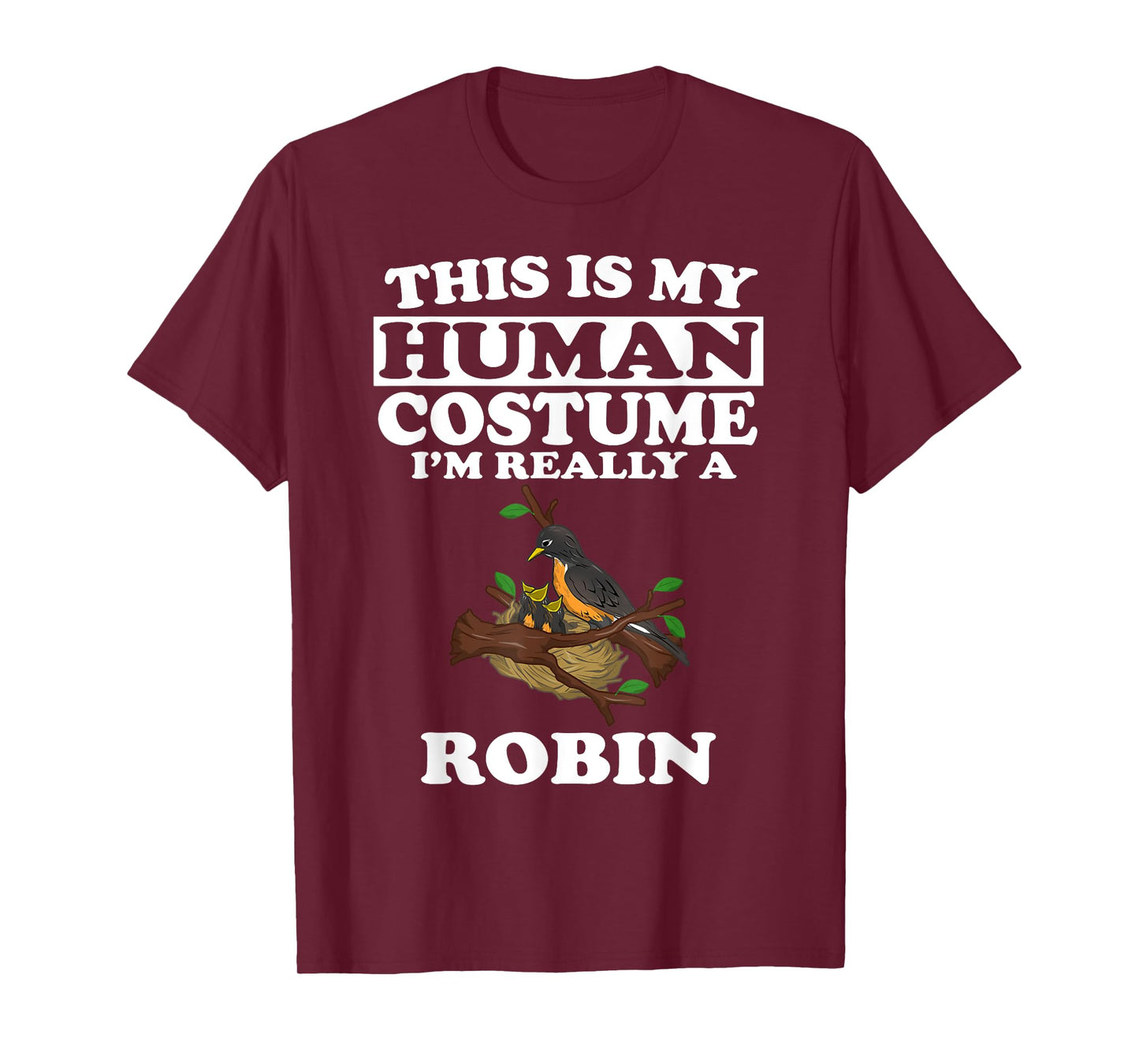 This Is My Human Costume I'm Really A Robin Bird Gift T-Shirt
