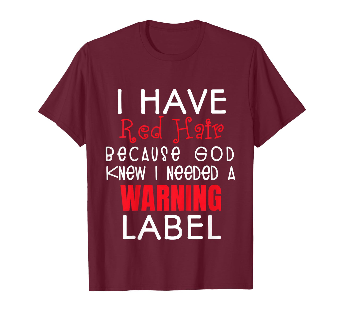 i have red hair because god knew i needed a warning label T-Shirt