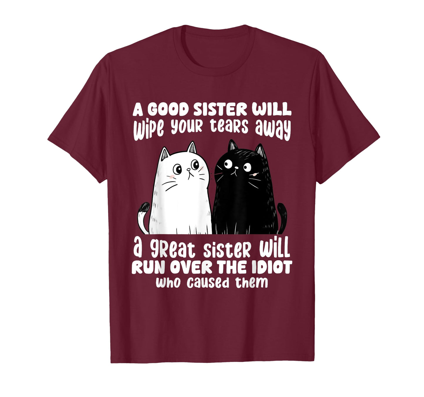 A Good Sister Will Wipe Your Tears Away Funny Cats Saying T-Shirt