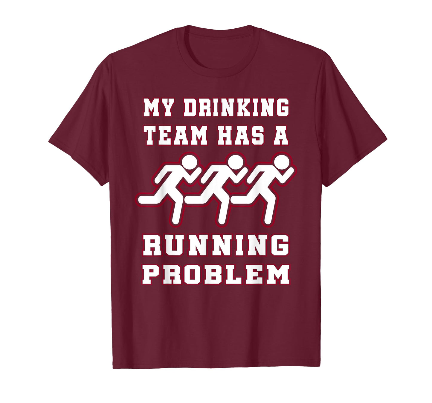 My Drinking Team Has a Running Problem Funny Runners T-Shirt T-Shirt