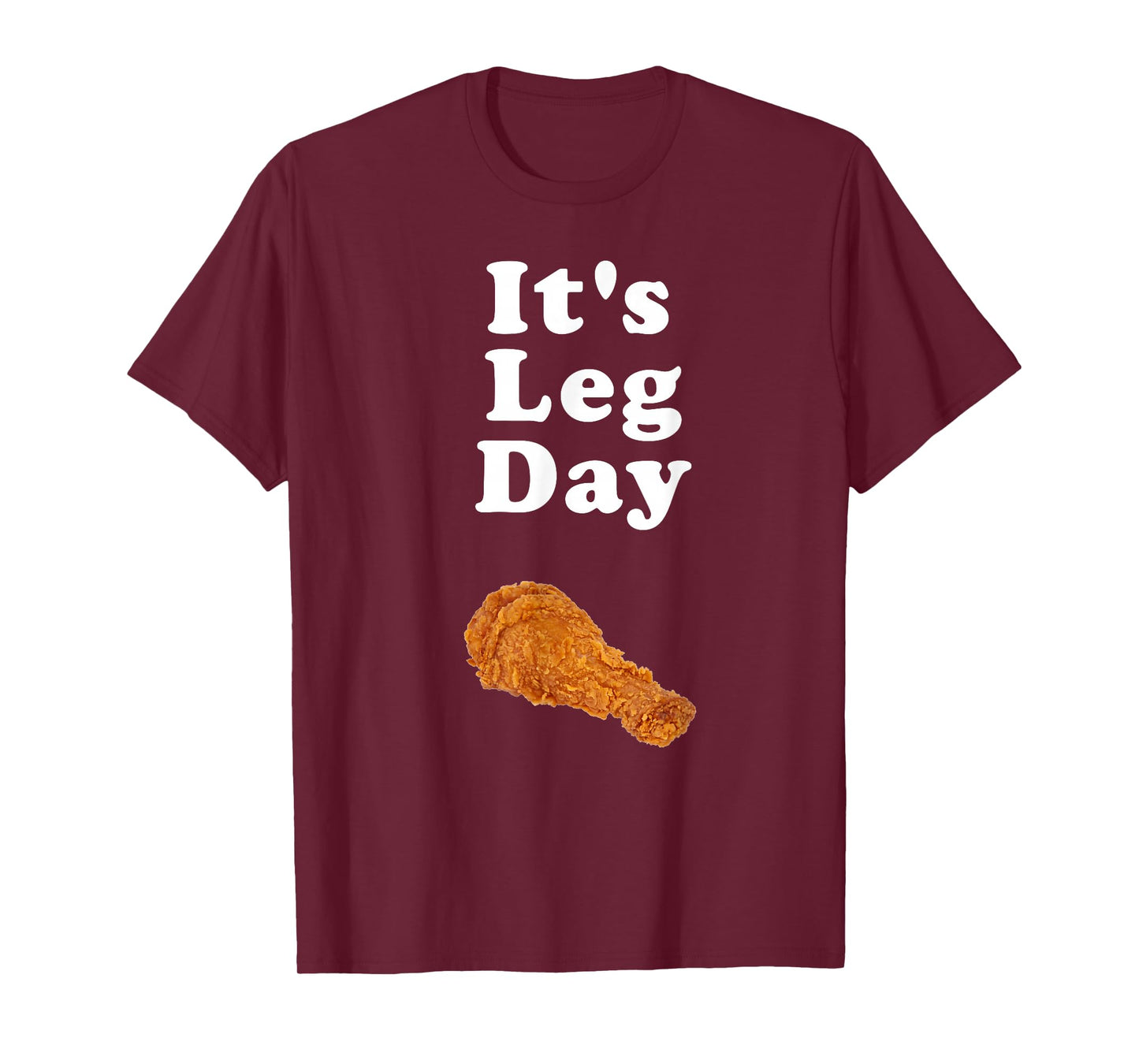 It's Leg Day funny novelty joke exercise pun chicken leg T-Shirt