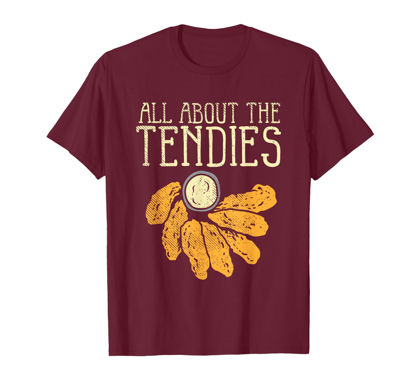 Chicken Tender Nugget - All About The Tendies T-Shirt