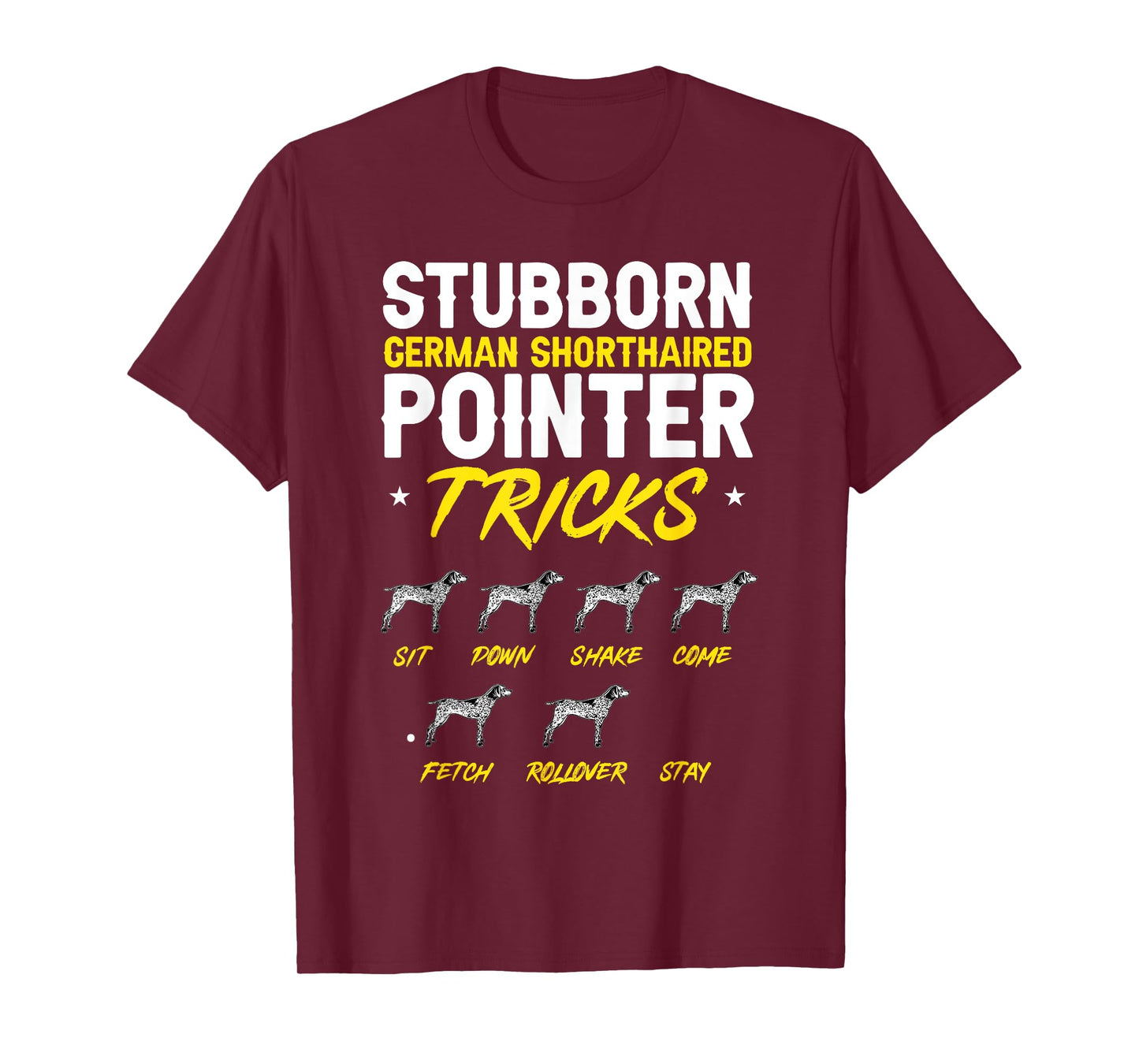Stubborn German Shorthaired Pointer Tricks GSP Dog T-Shirt