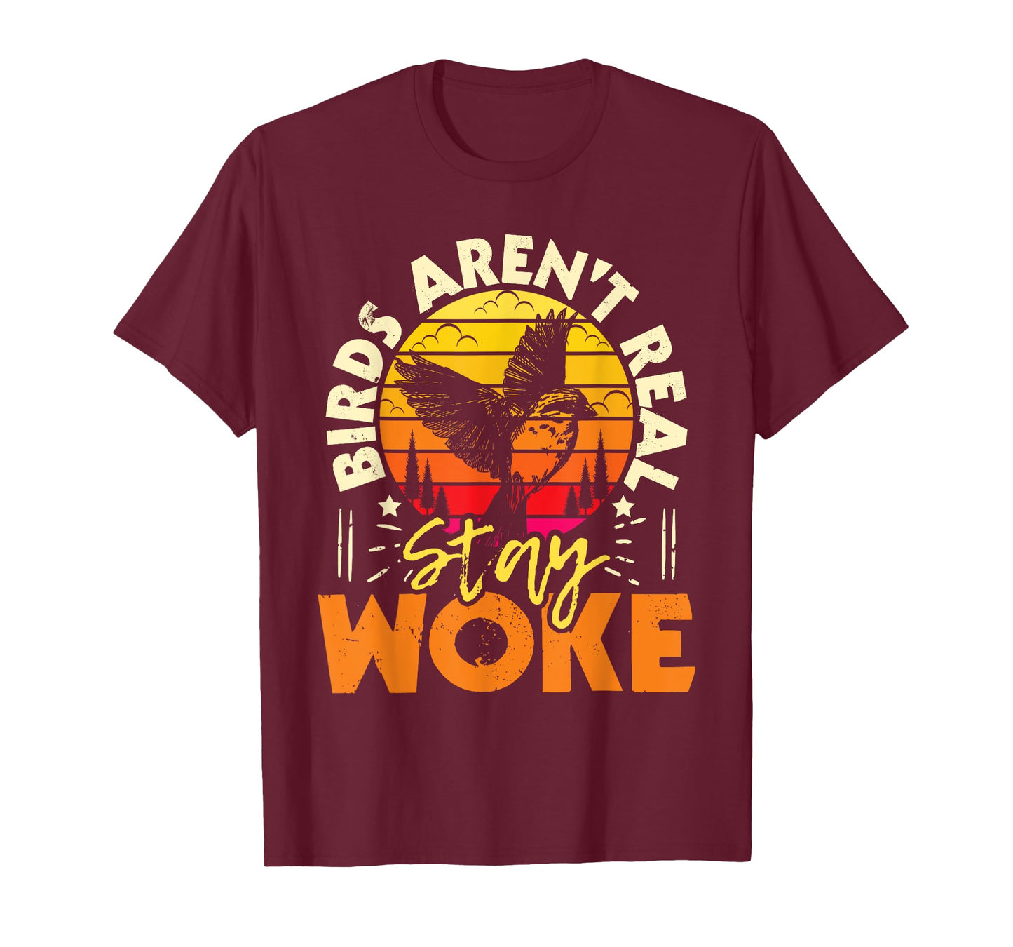 Birds Aren’t Real Stay Woke - Birding Bird Watching Birder T-Shirt