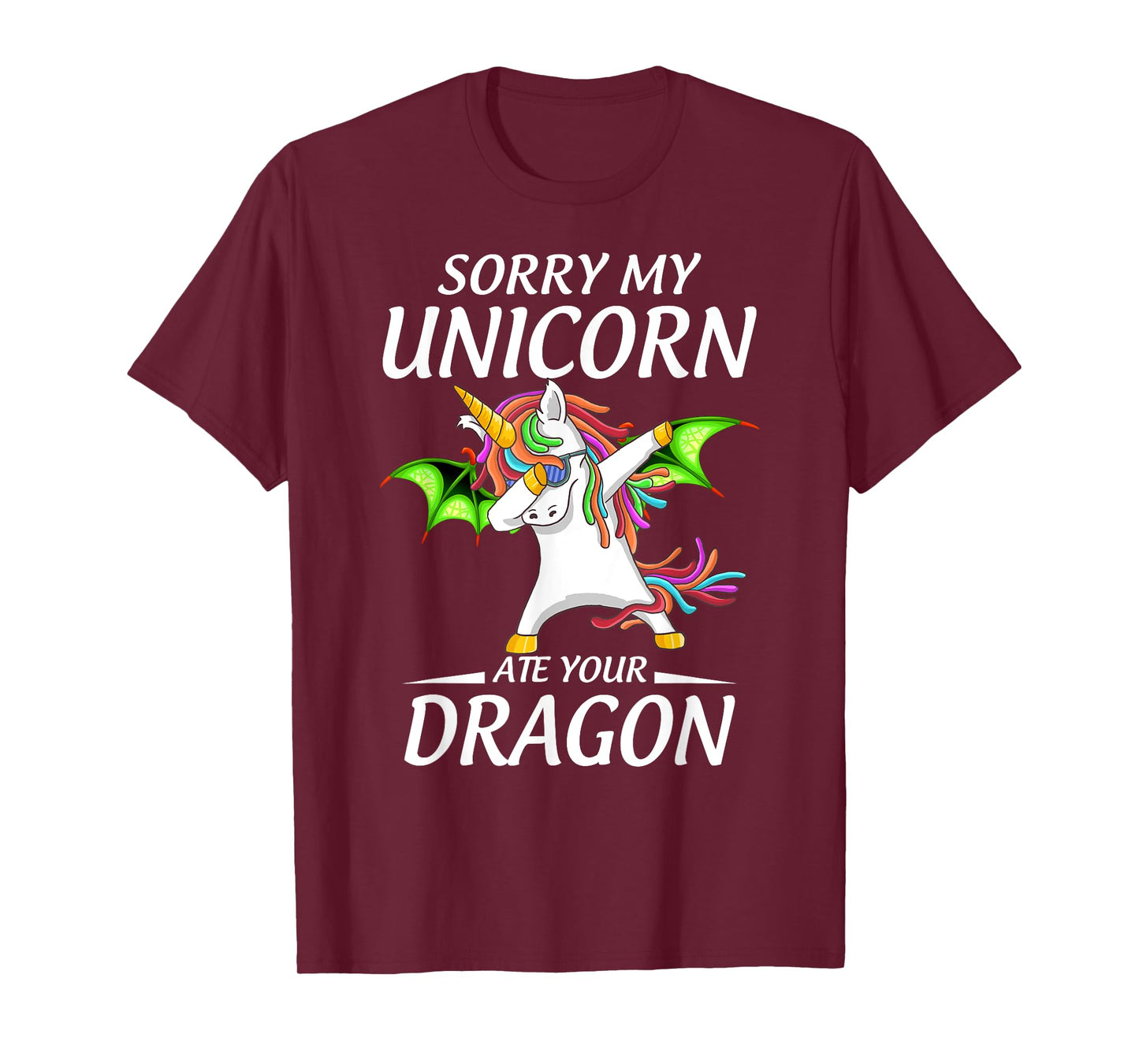Cute Funny Sorry My Unicorn Ate Your Dragon T-Shirt