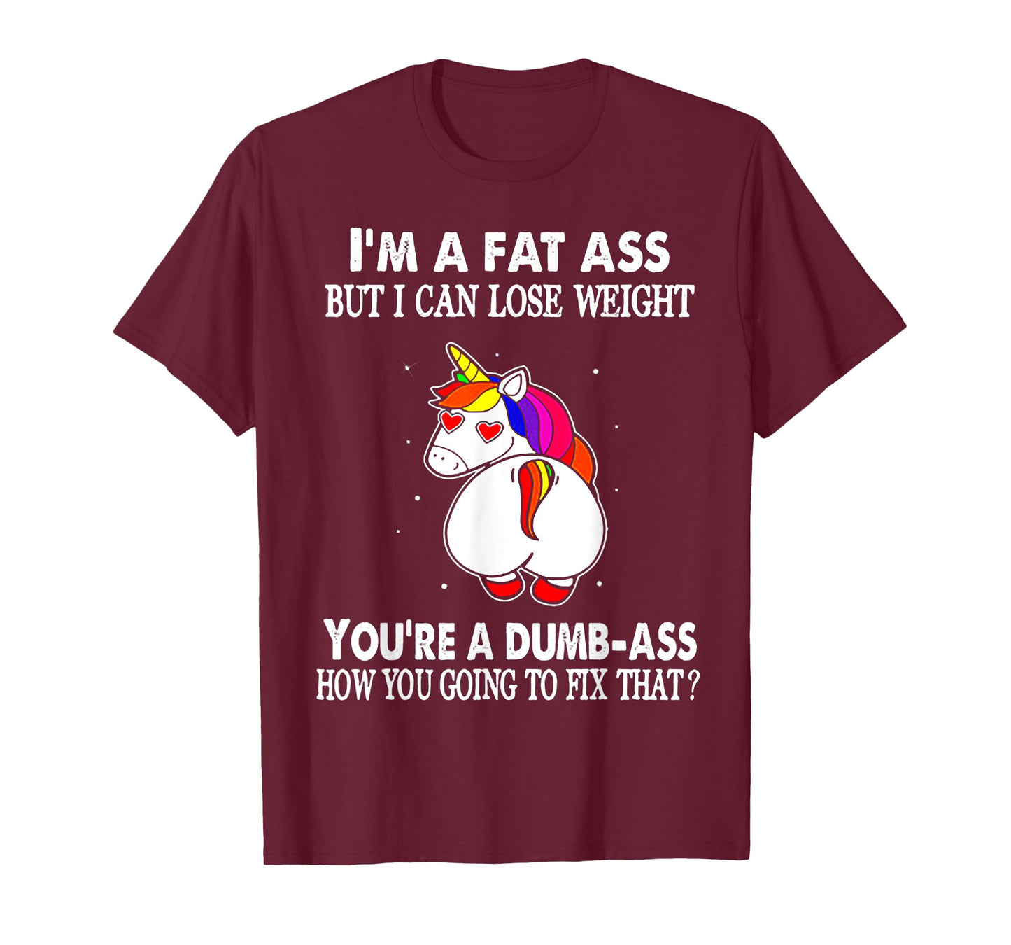 I'm A Fat Ass But I Can Lose Weight Unicorn T-Shirt