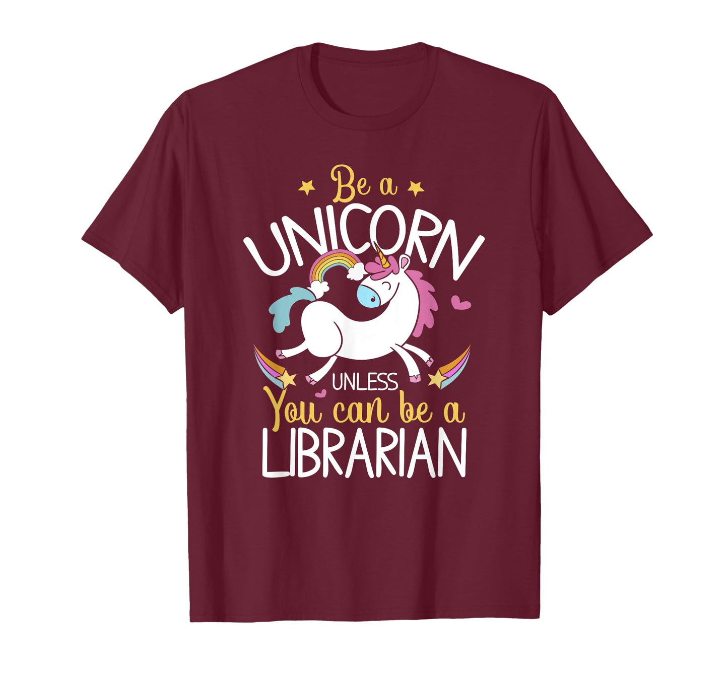 Librarian Be A Unicorn - Librarian Shirt Gift For Librarian T-Shirt