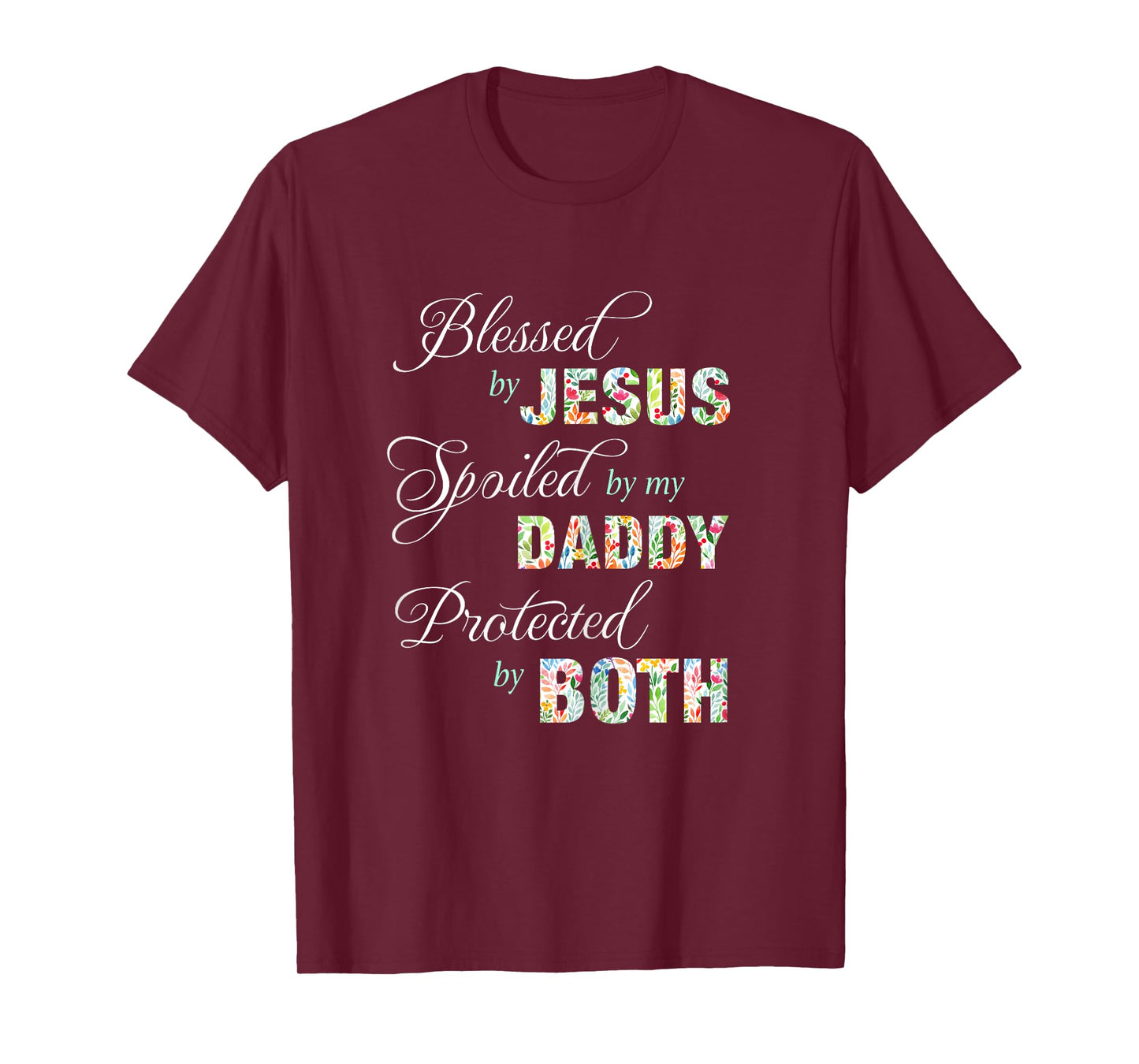 Blessed By Jesus Spoiled By My Daddy Protected Both Tee Gift T-Shirt