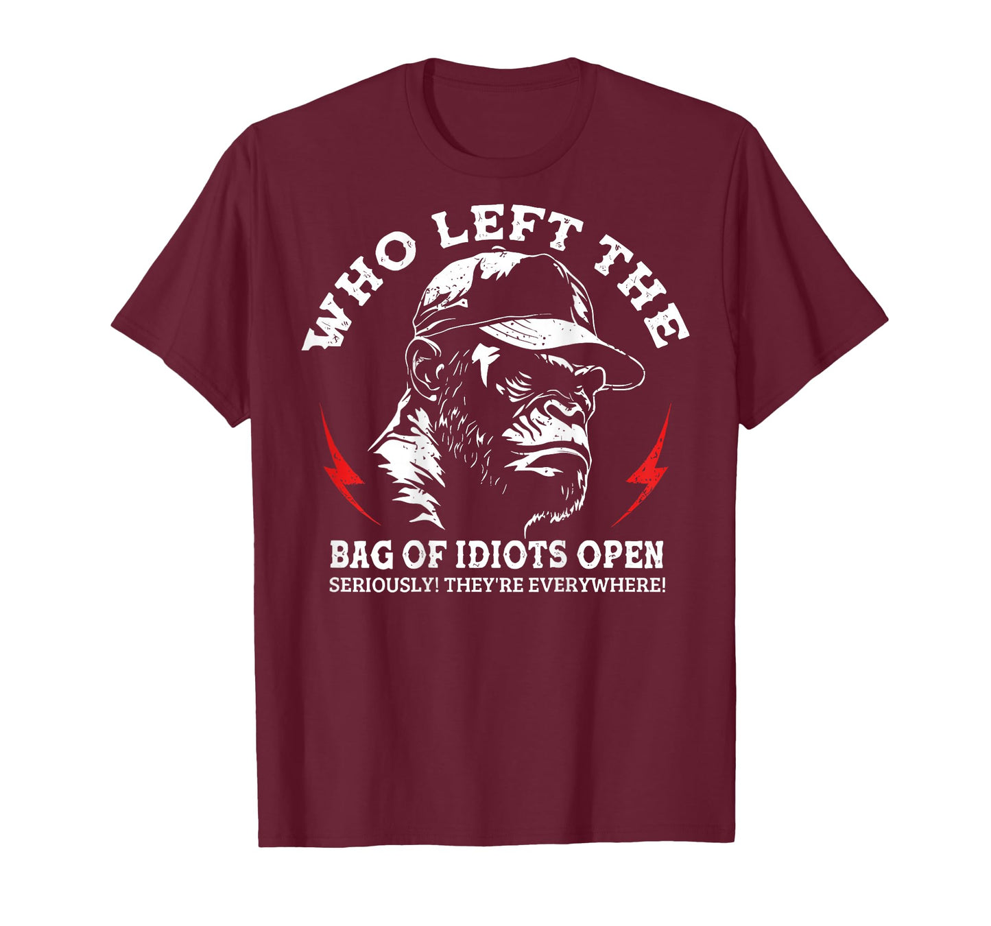 Monkey Who Left The Bag Of Idiots Open Seriously (On Back) T-Shirt