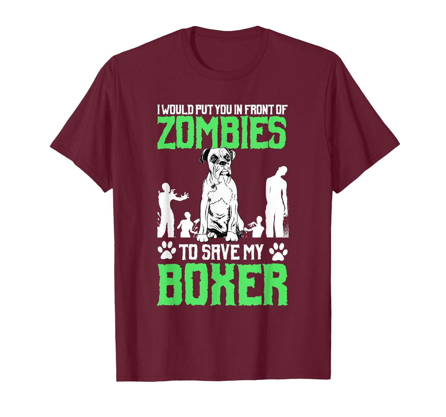 I Would Put You In Front Of Zombies To Save My Boxer Dog Men Women Girls Kids T-Shirt