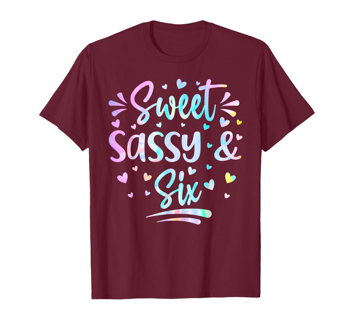 Sweet Sassy and Six Girls Birthday Tie Dye 6 Year Old Kids T-Shirt