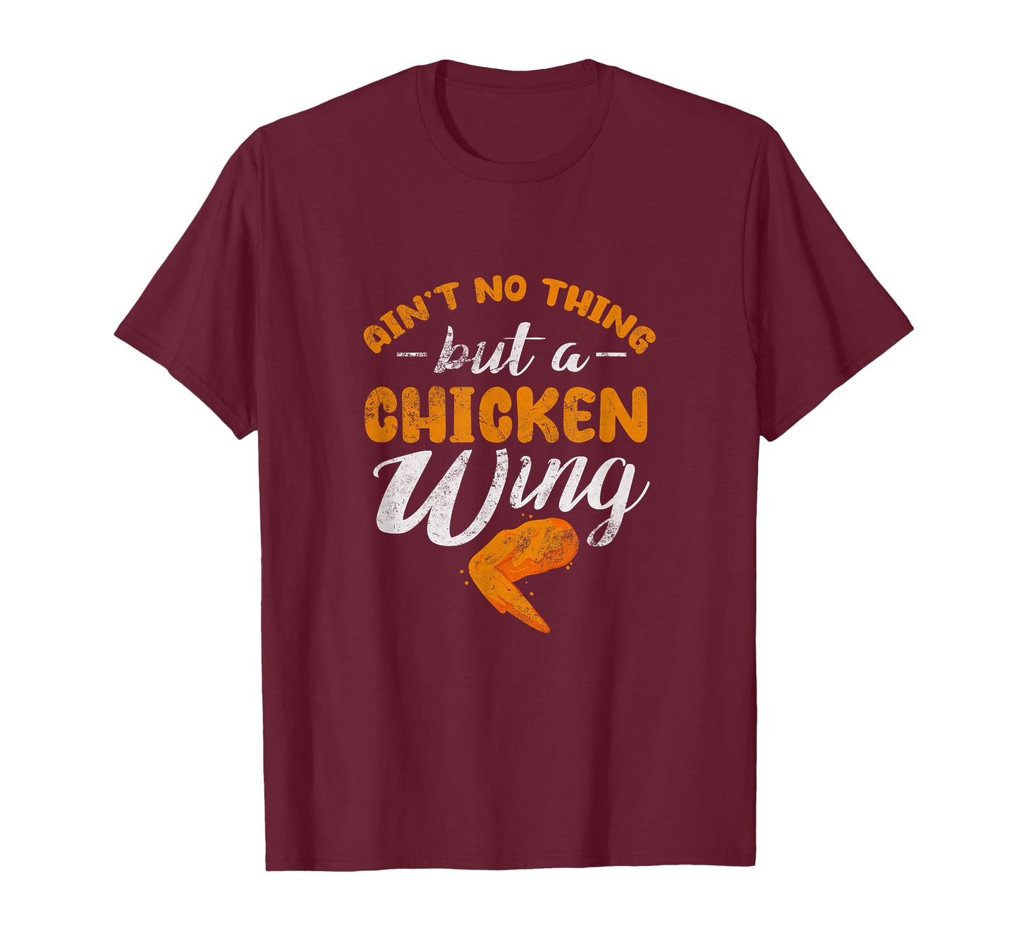 Chicken Wing Ain't No Thing But A Chicken Wing Distressed T-Shirt