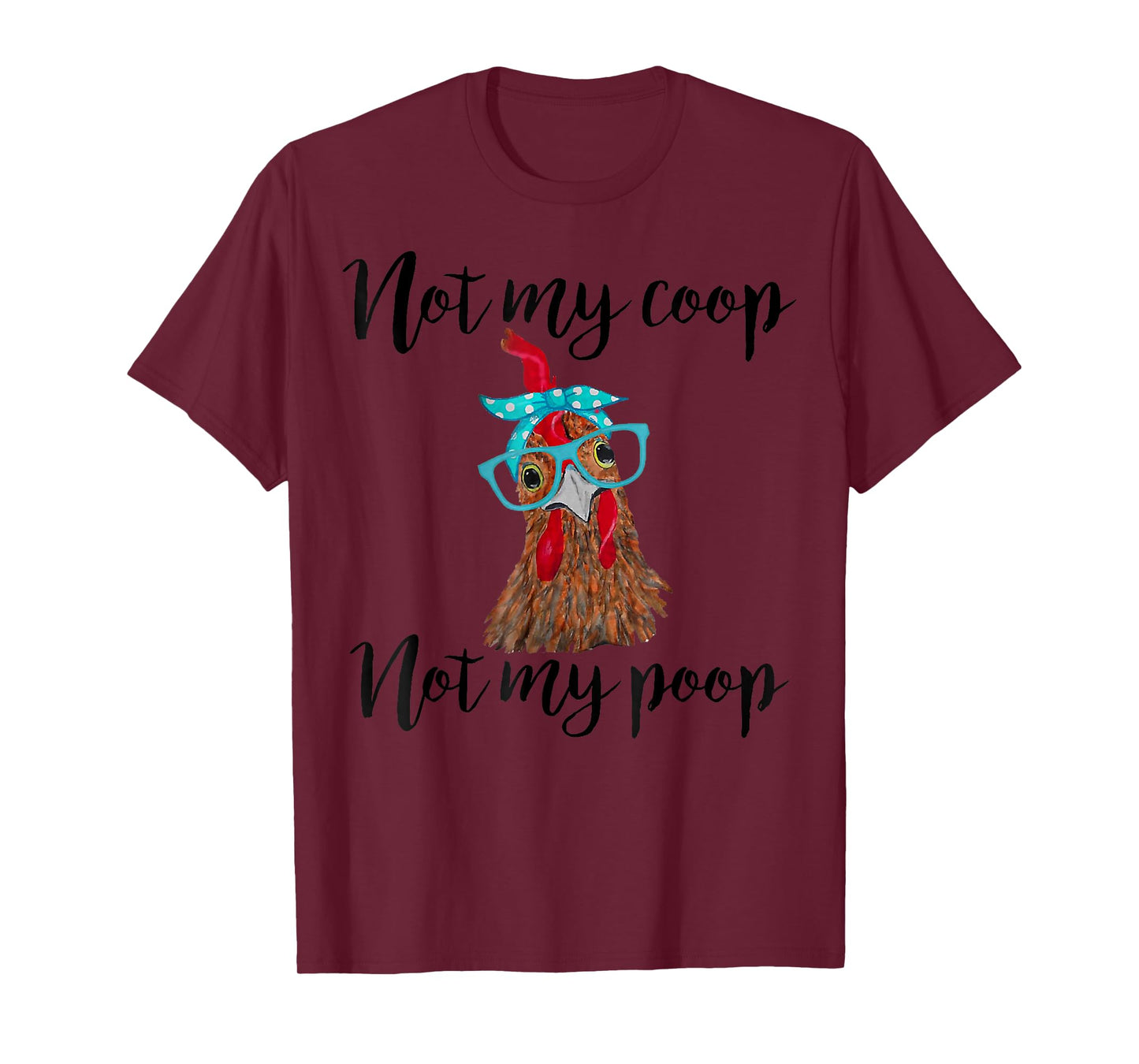 Not My Coop Not My Poop Chickens bandana headband _ glasses T-Shirt