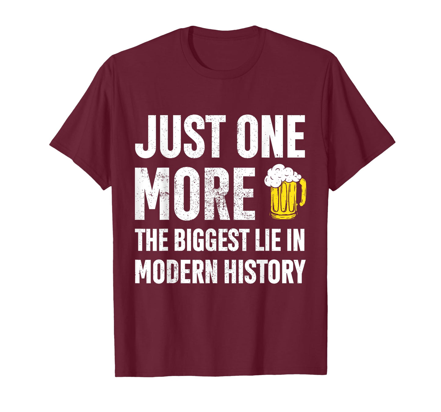 Just One More The Biggest Lie In Modern History Funny T-Shirt
