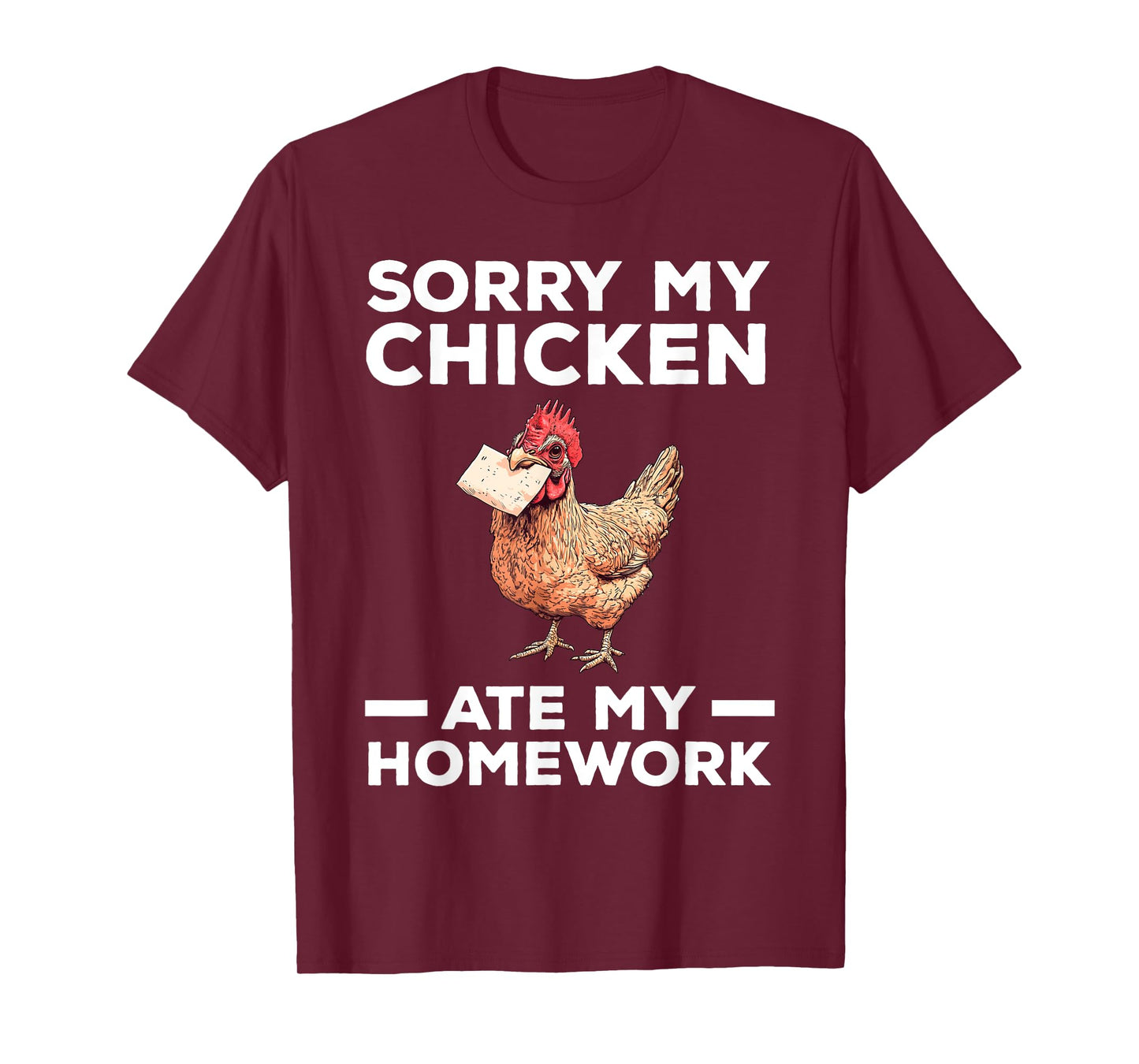 Sorry My Chicken Ate My Homework Funny T-Shirt