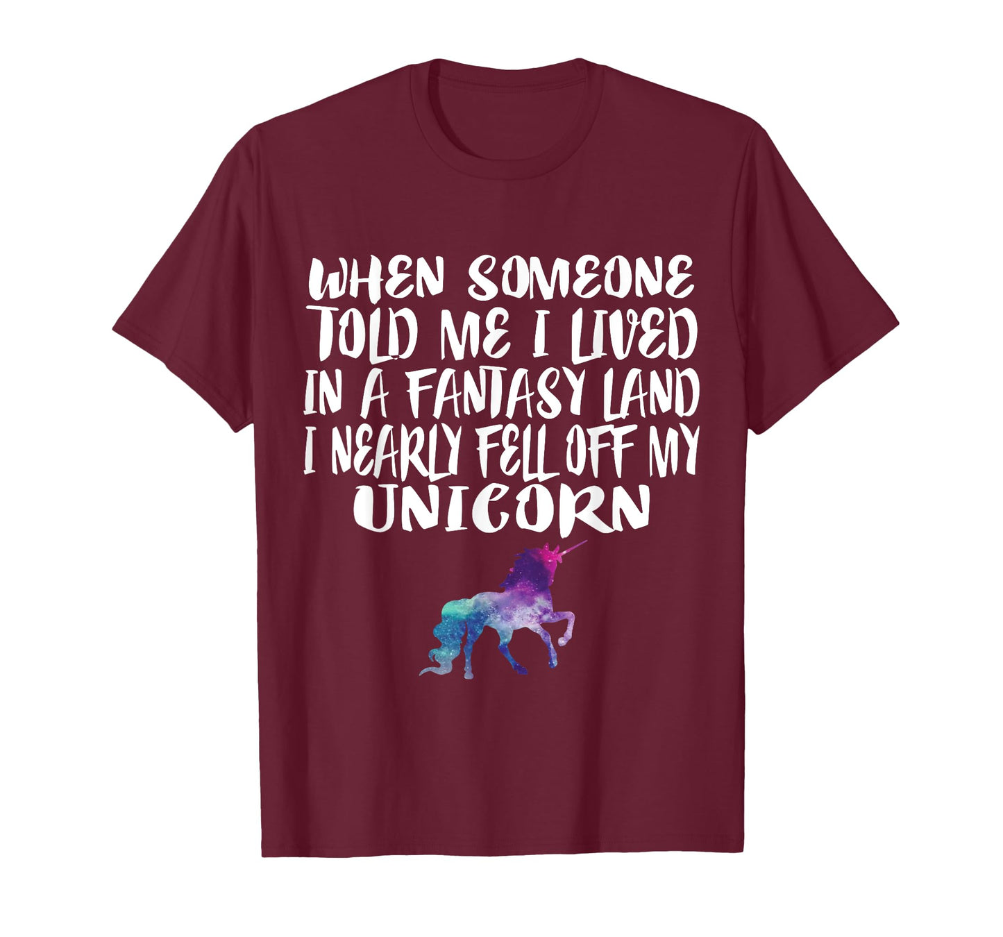 Lived In A Fantasy Land Fell off my Unicorn Funny Quote Tee T-Shirt