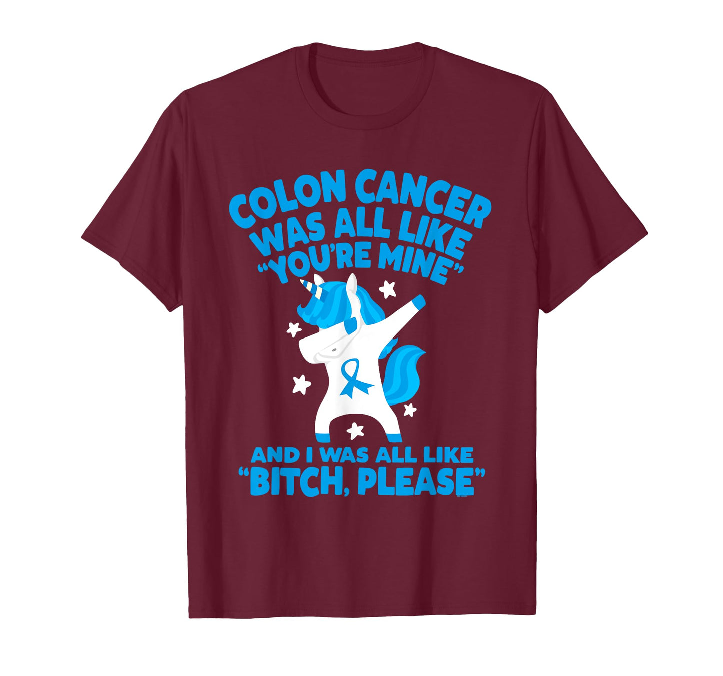 Colon Cancer Bitch Please Quote Funny Unicorn T-Shirt