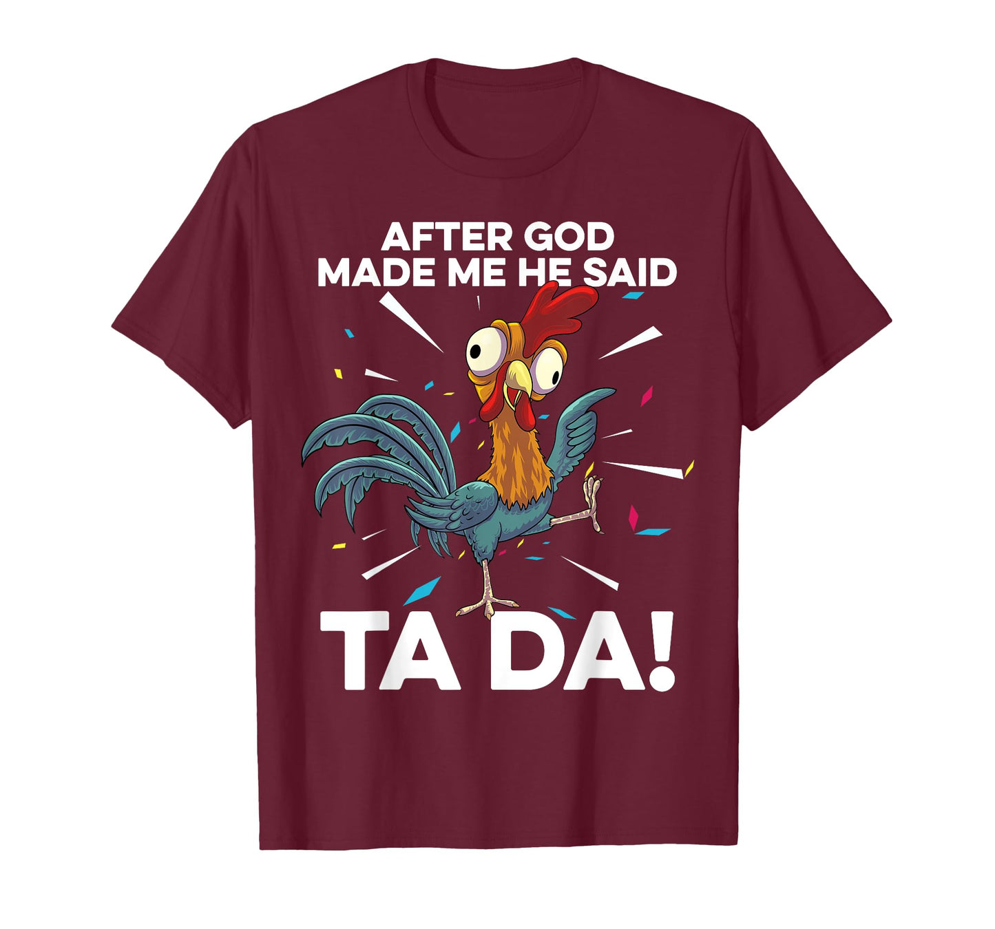 After God Made Me He Said Ta Da Funny Christian Chicken T-Shirt