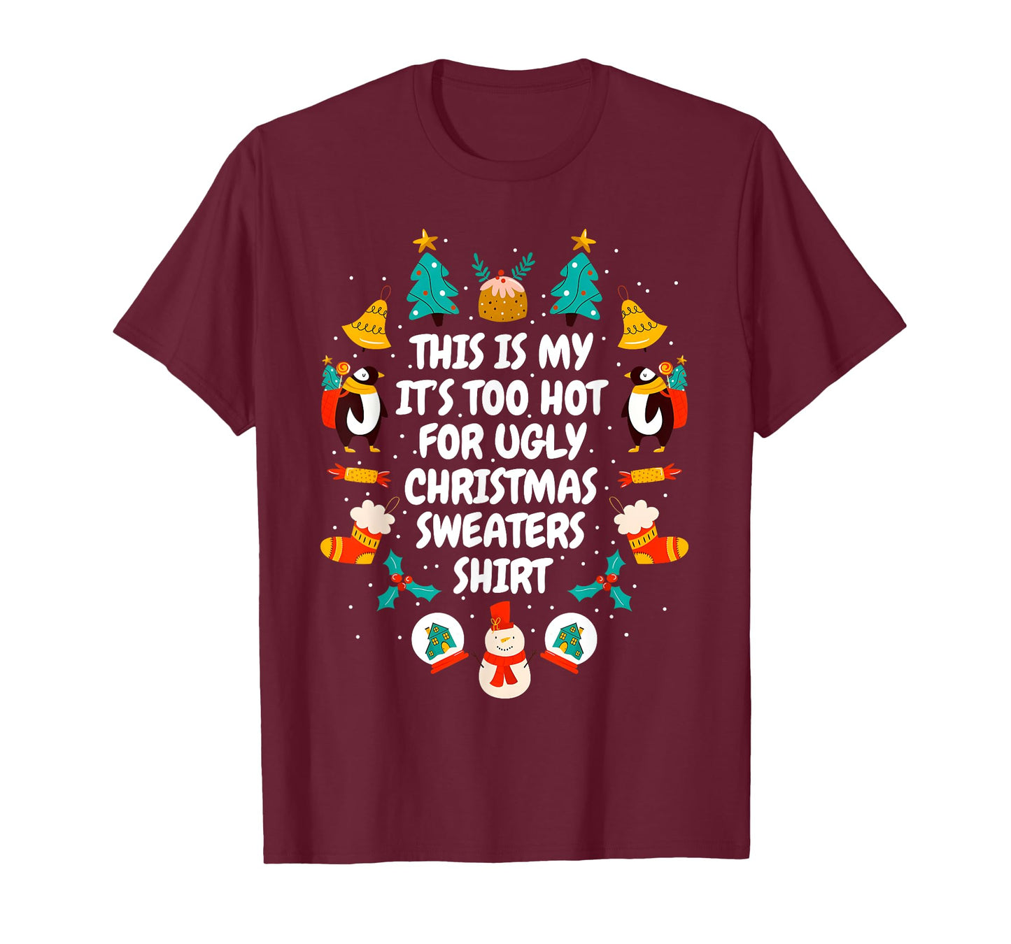 Too Hot Ugly Christmas Sweaters Funny Xmas Men Women Family T-Shirt
