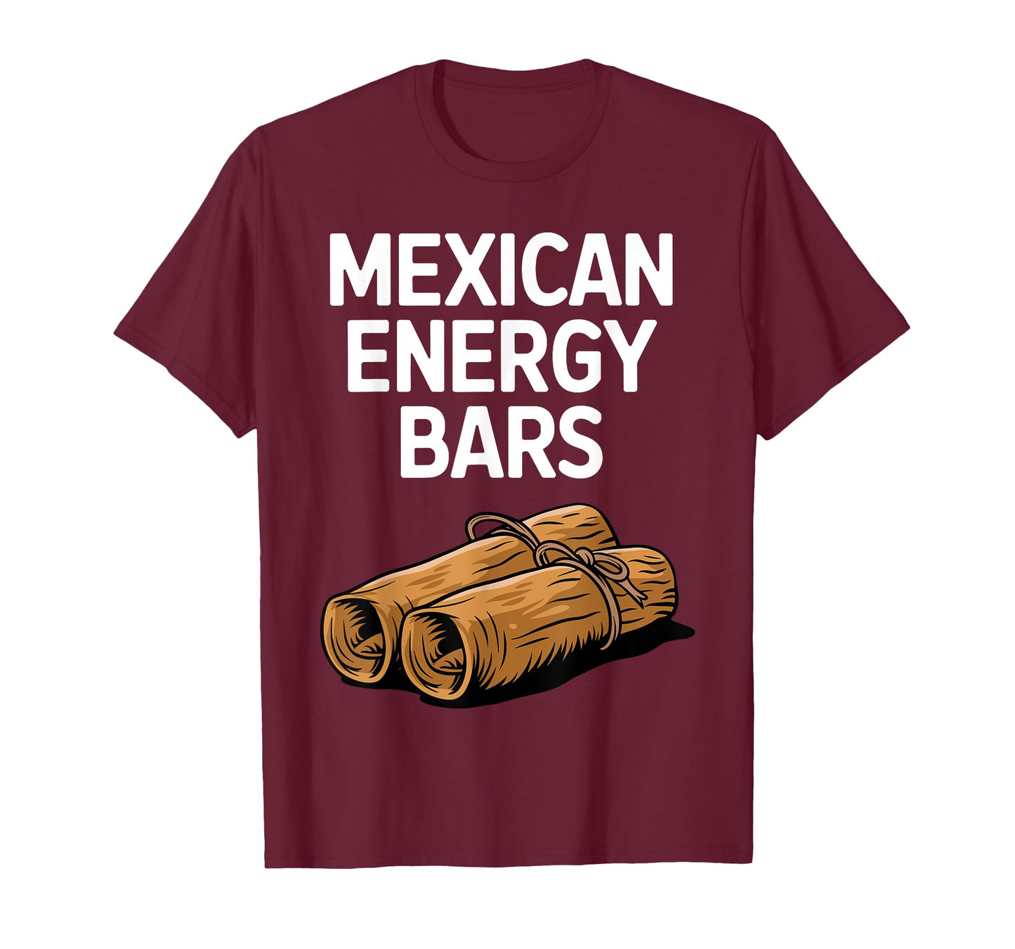 Funny Tamale Design for Men Women Mexican Energy Bars Tamale T-Shirt