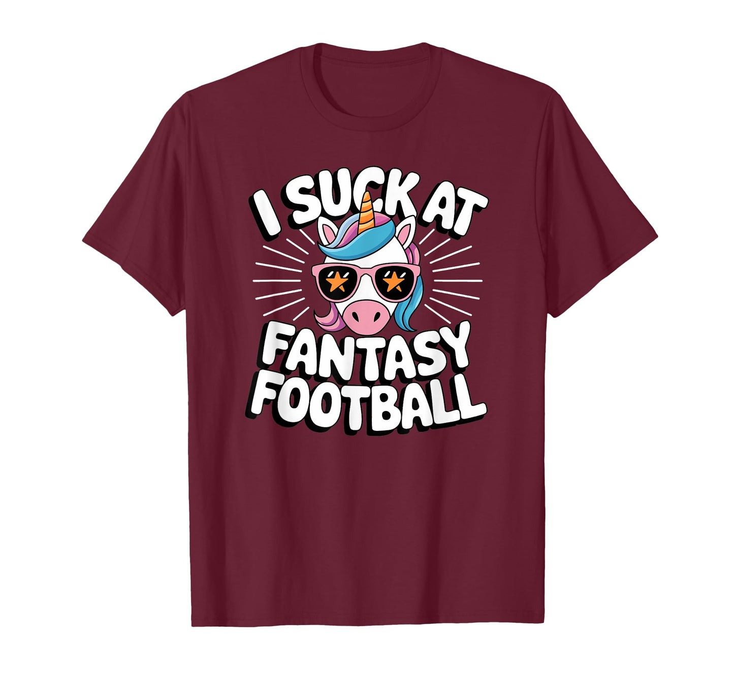 I Suck at Fantasy Football Unicorn Kickoff: Men & Women Gift T-Shirt