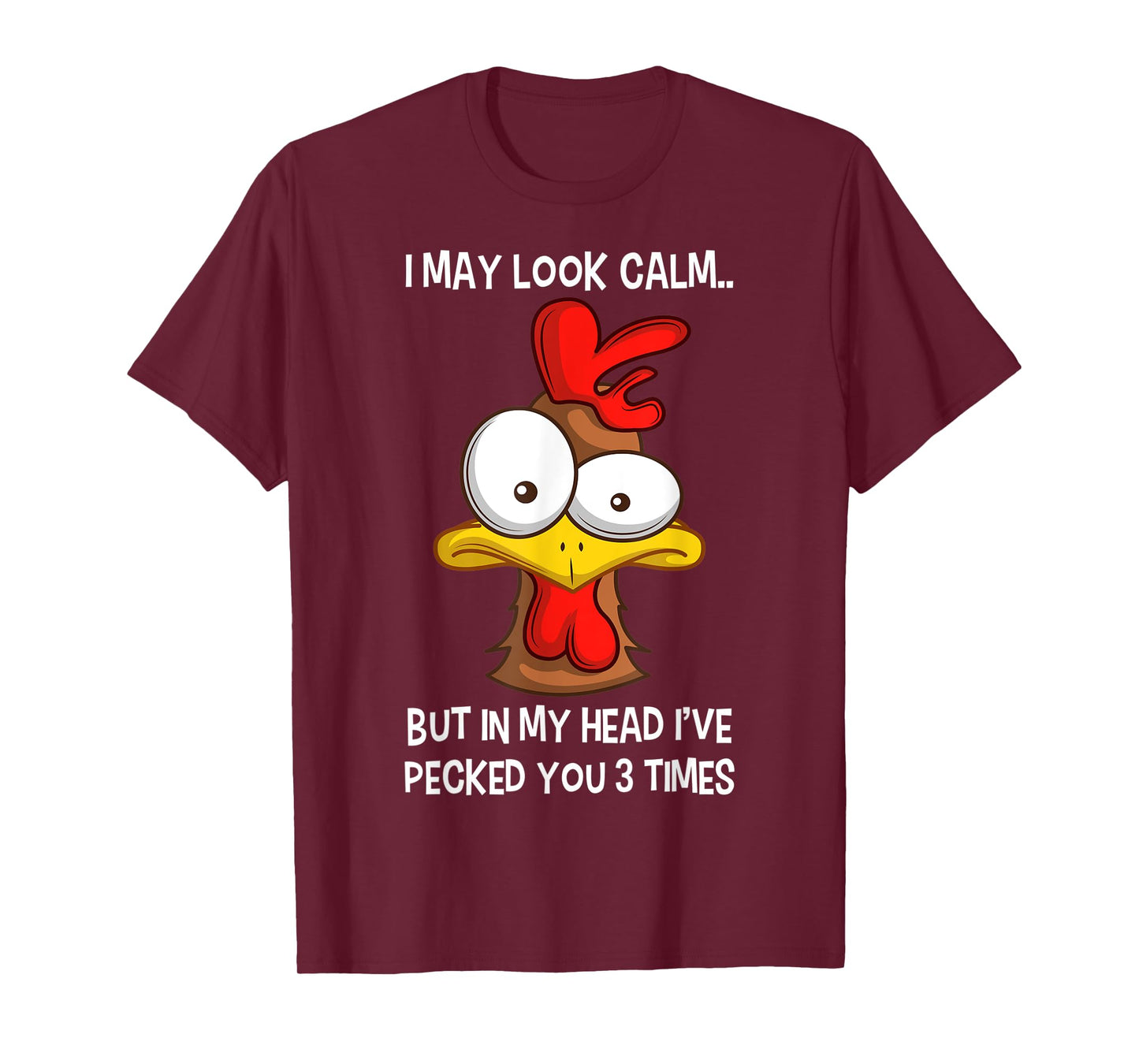 I May Look Calm But In My Head I've Pecked You 3 Times T-Shirt
