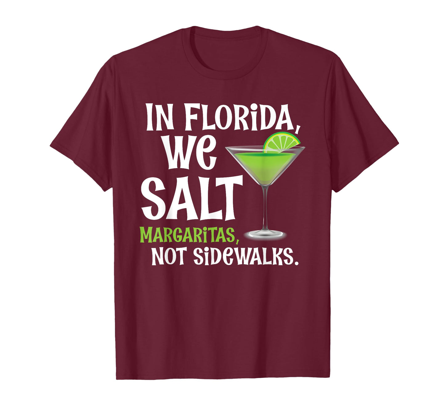 In Florida We Salt Margaritas Not Sidewalks - Funny Snowbird T-Shirt