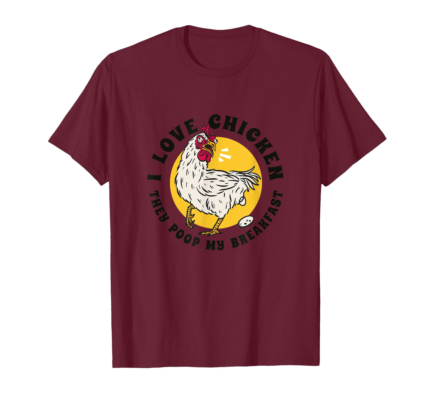 I Love Chicken They Poop My Breakfast Funny Quote Graphic T-Shirt