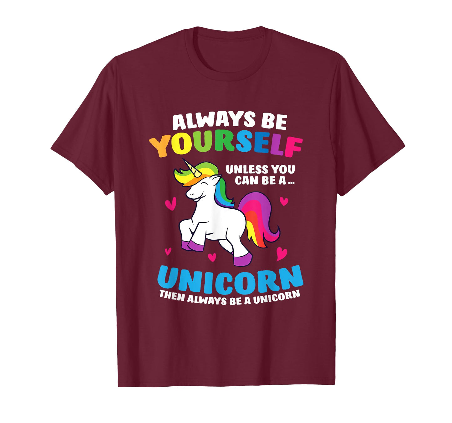 Always Be Yourself Unless You Can Be A Unicorn T-Shirt