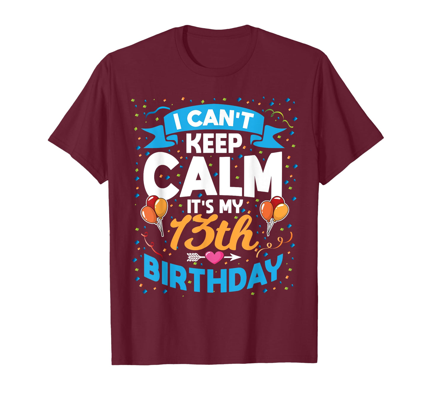 13 Year Old Gift I Can't Keep Calm It's My 13th Birthday T-Shirt