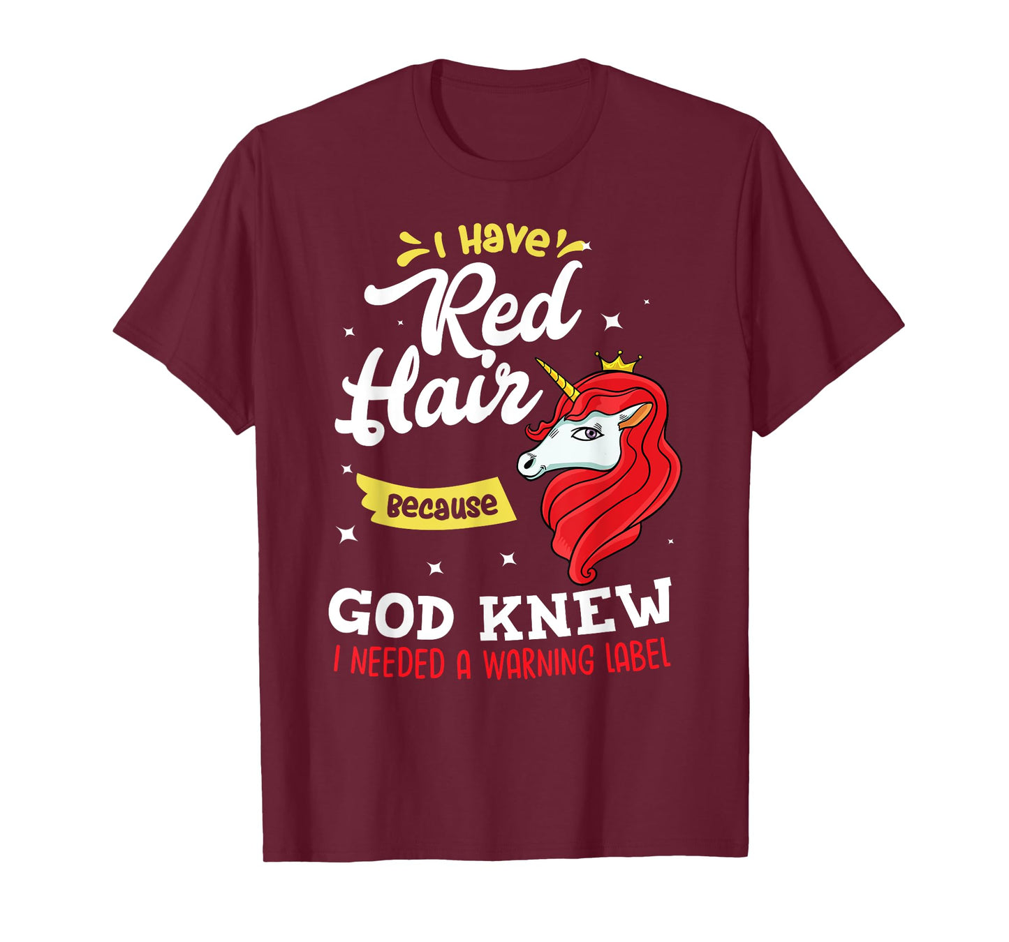 I Have Red Hair Because God Knew I Needed A Warning Label T-Shirt