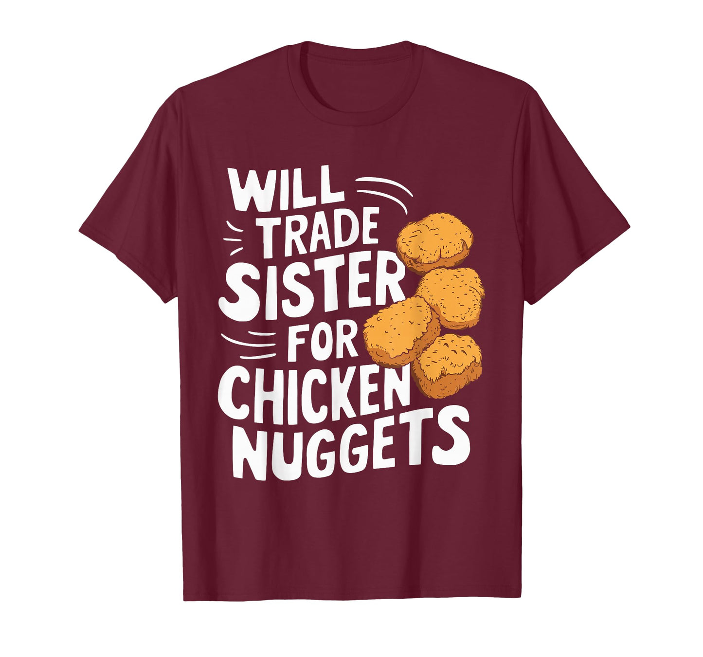 Will Trade Sister for Chicken Nuggets T-Shirt