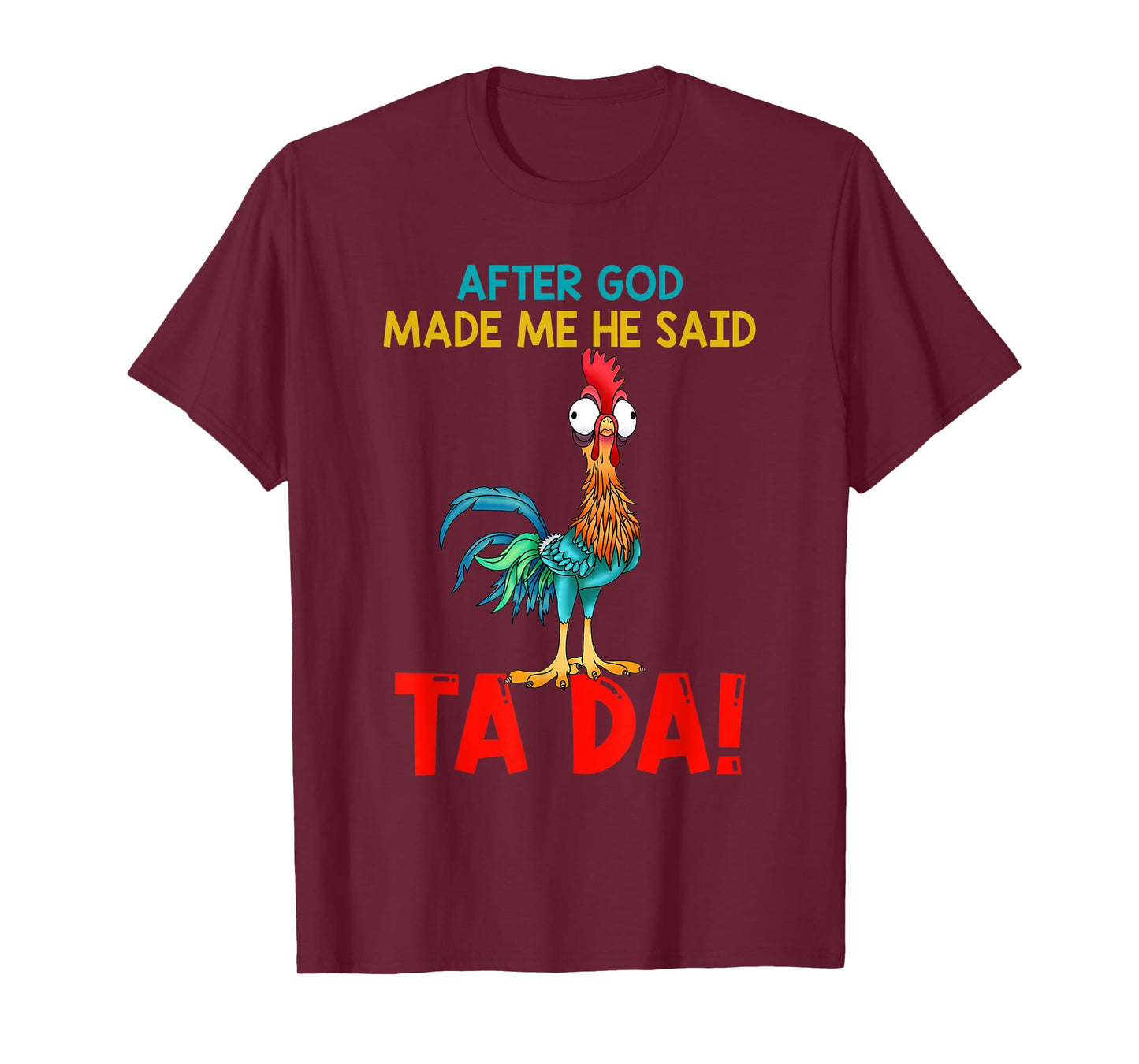 After God Made Me He Said Tada, Funny Chicken Outfits T-Shirt