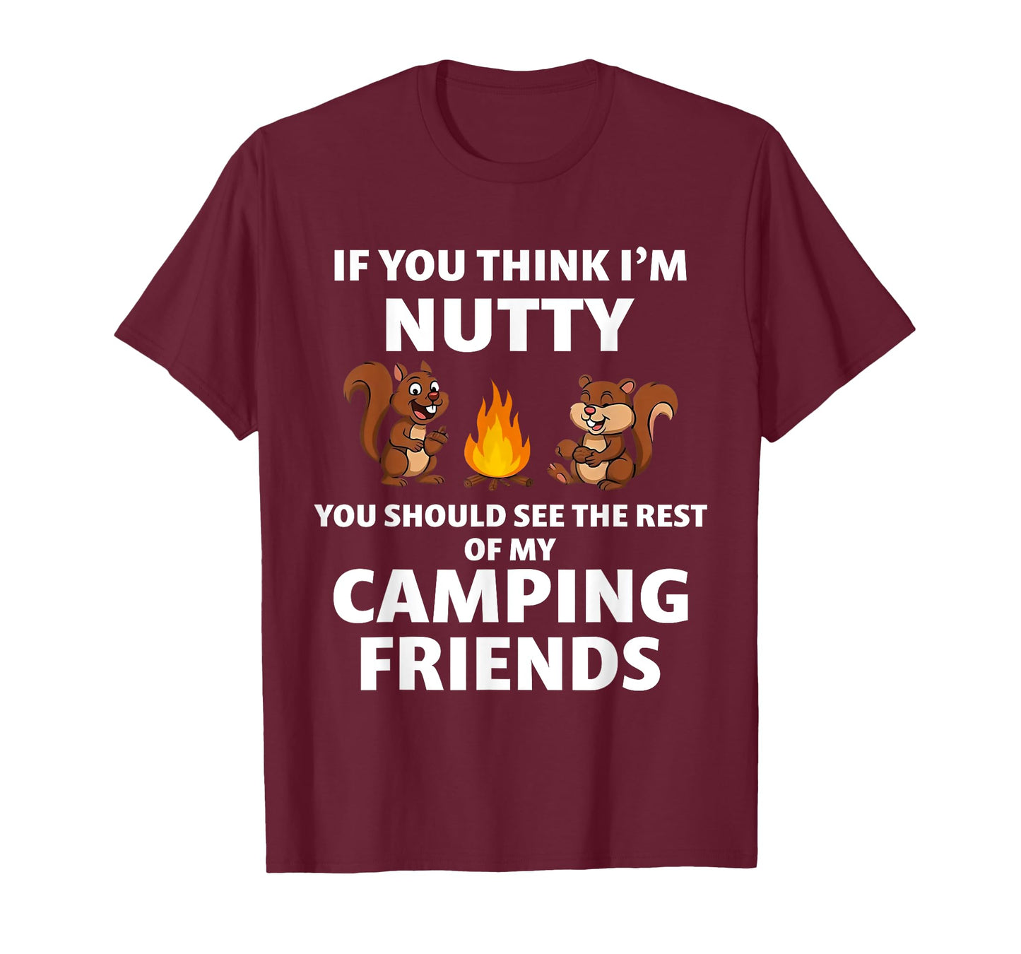 If You Think I'm Nutty You Should See The Rest Of My Camping T-Shirt