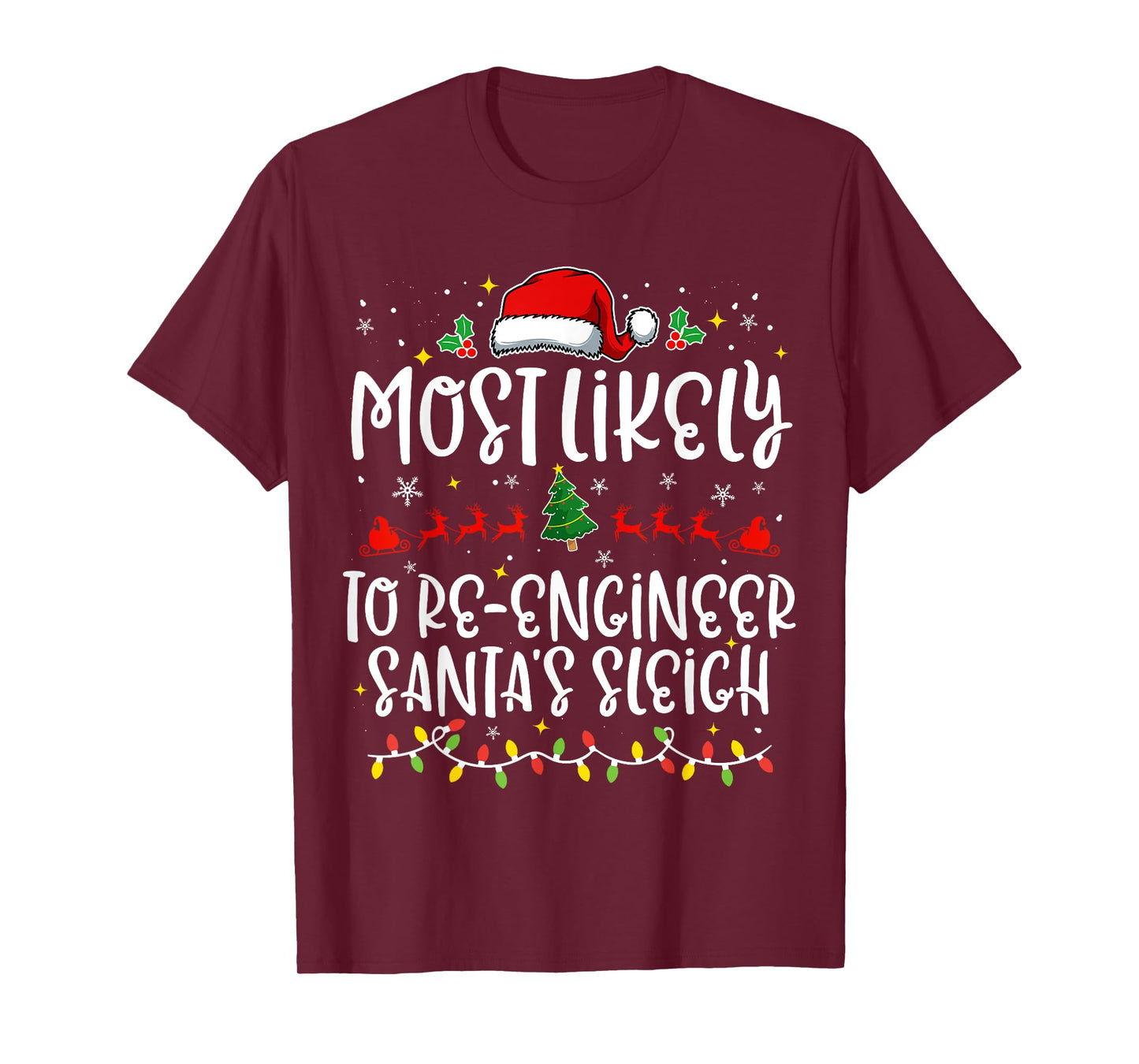 Most Likely to Re Engineer Santa's Sleigh Funny Christmas T-Shirt
