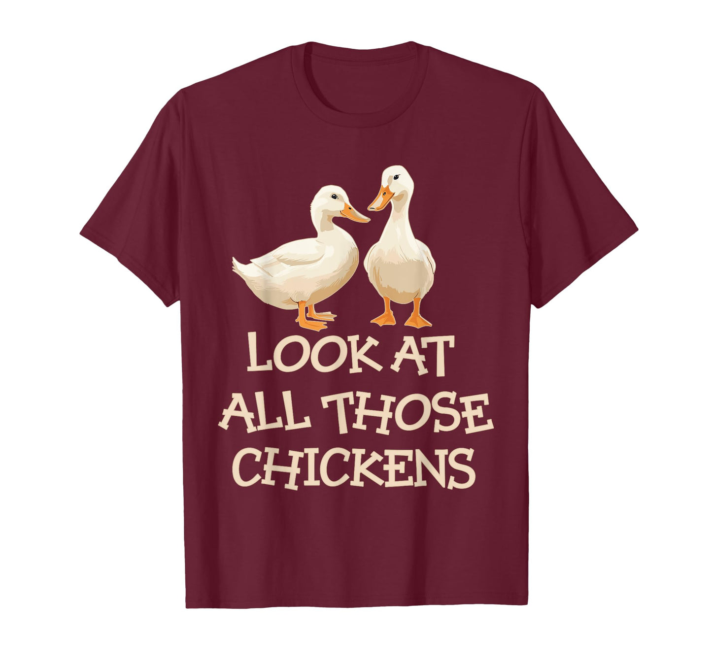 Look At All Those Chickens Humor Ducks T-Shirt