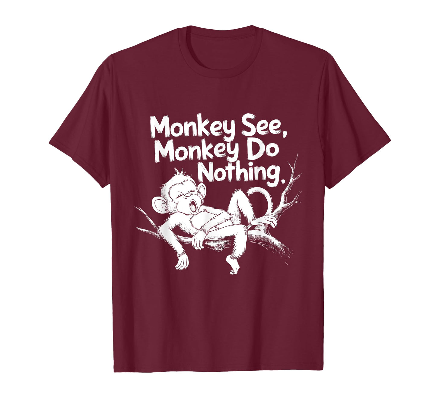 Monkey See, Monkey Do Nothing Funny Lazy Monkey Design T-Shirt