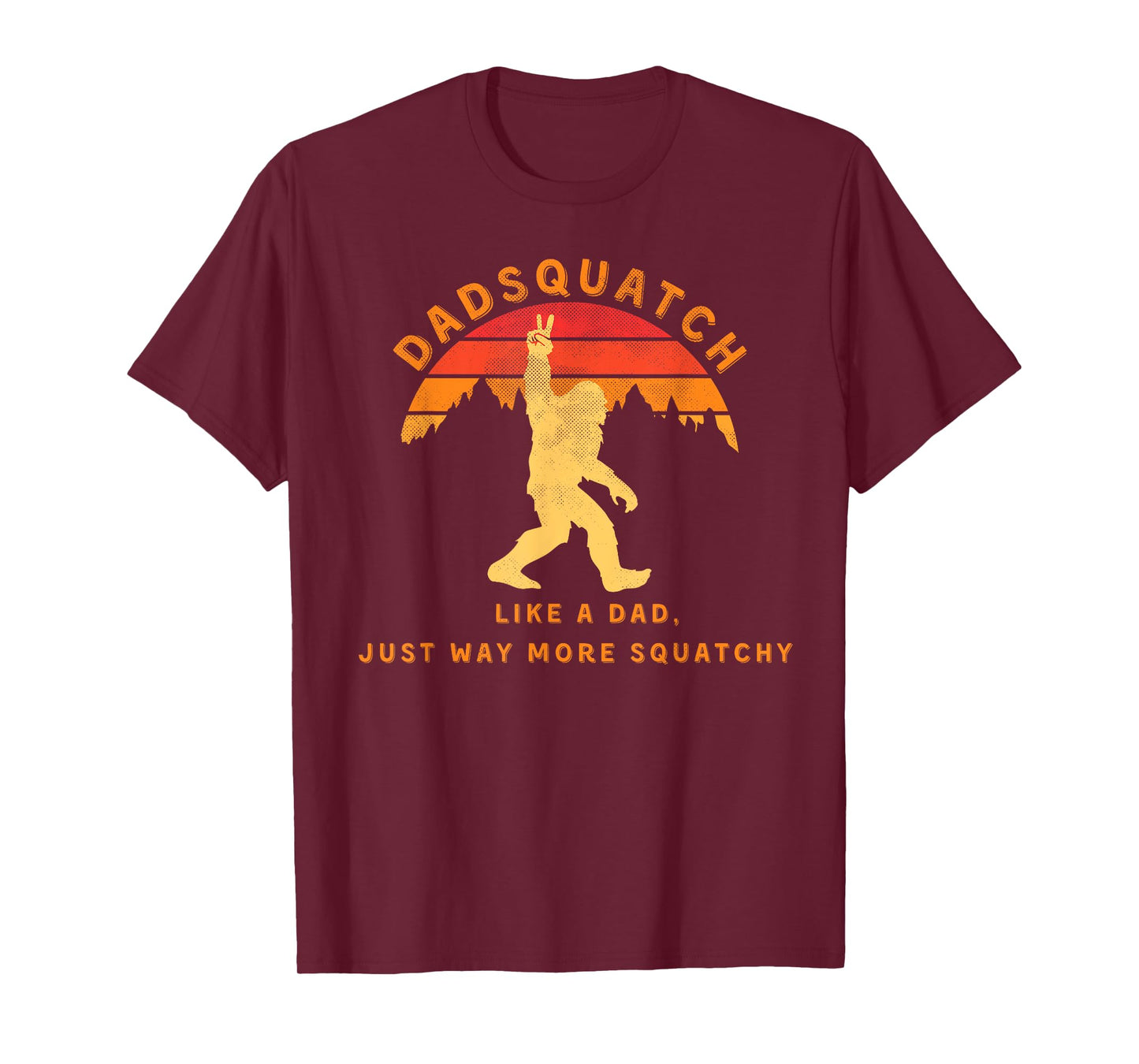 Mens Dadsquatch Like A Dad Way More Squatchy Funny Bigfoot T-Shirt