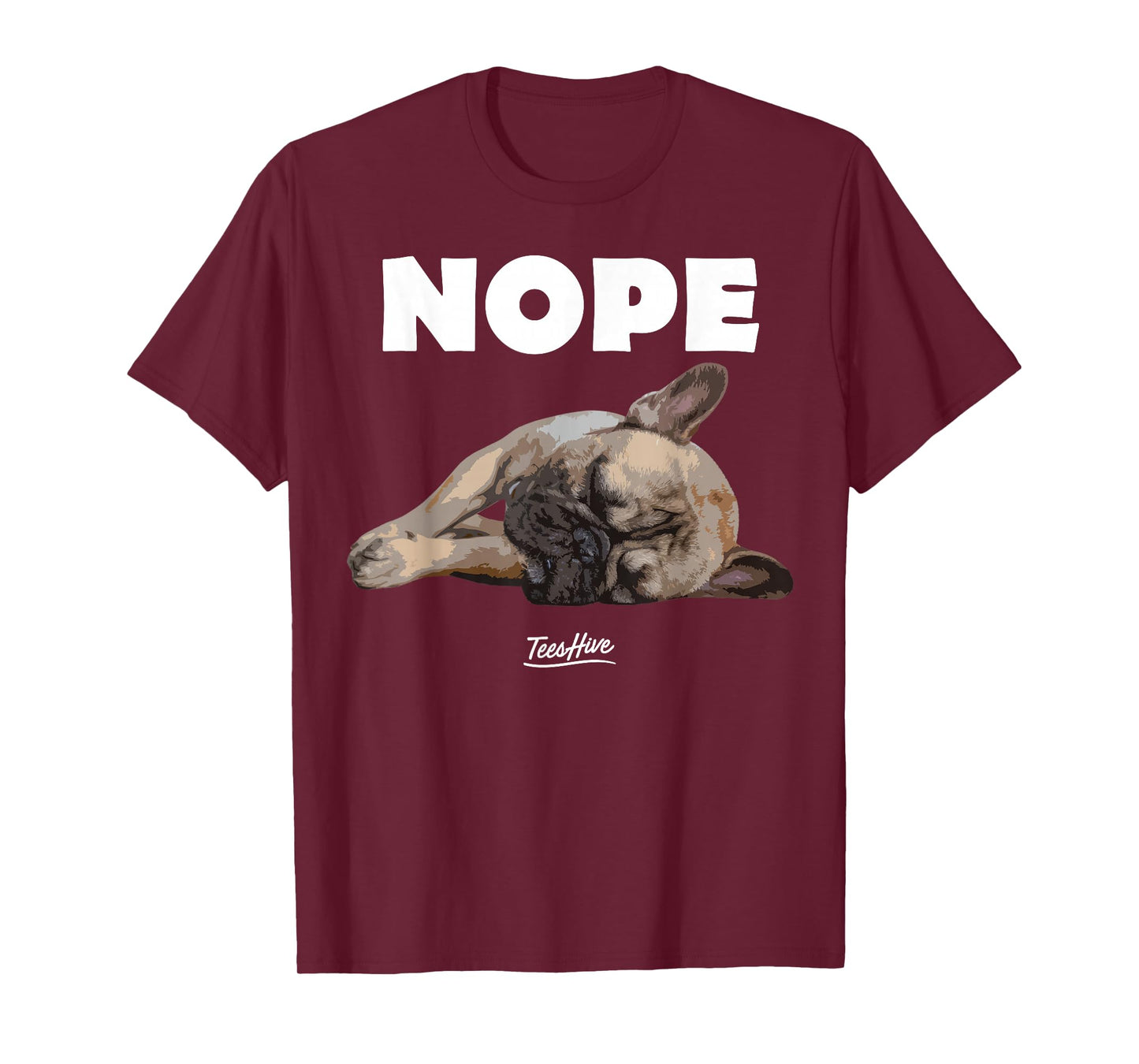 Nope French Bulldog - Frenchie Lover Themed T-Shirt