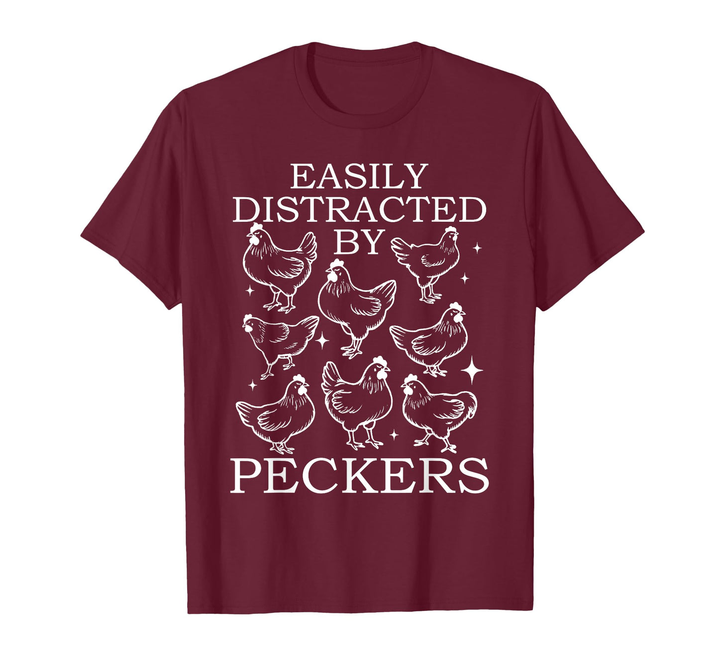Easily Distracted By Peckers Chicken Farming Men Women T-Shirt