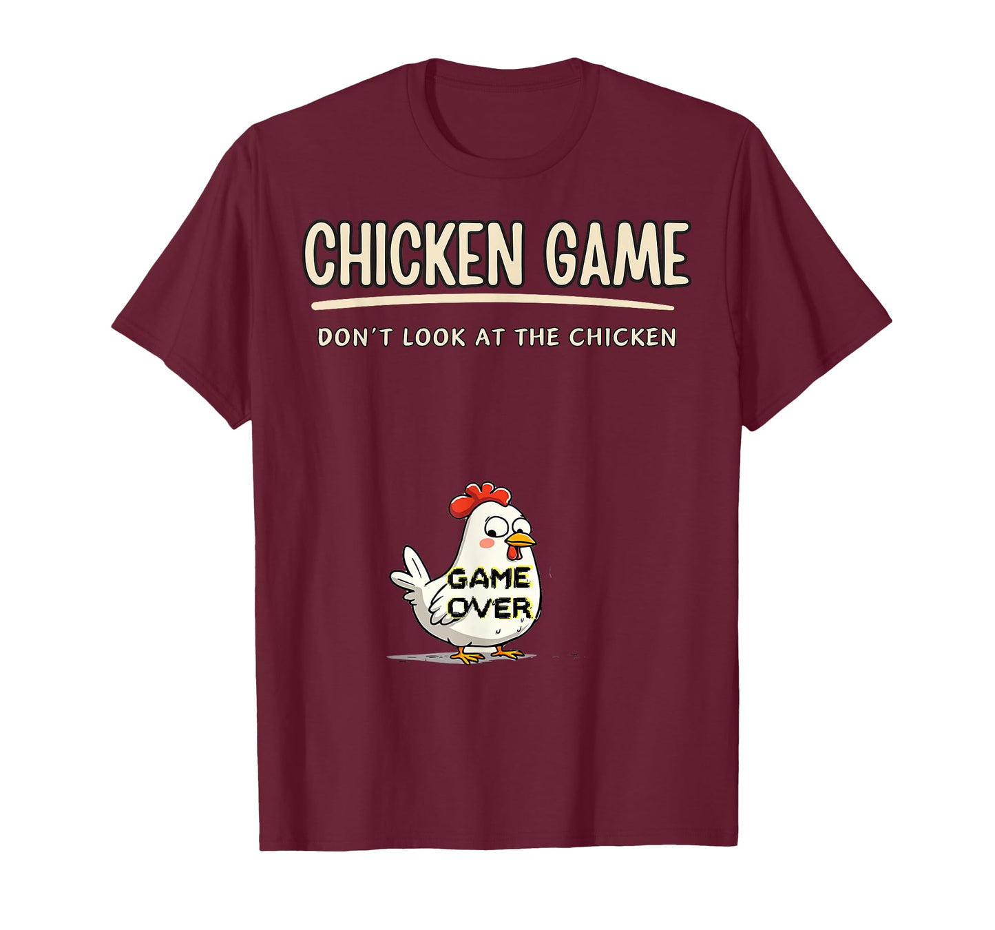 Chicken Game Do not Look At The Chicken Funny Chicken T-Shirt