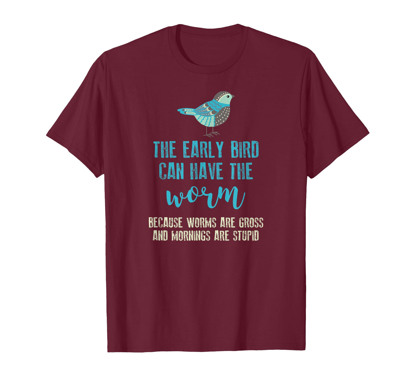 The Early Bird Can Have The Worm Funny T-shirt