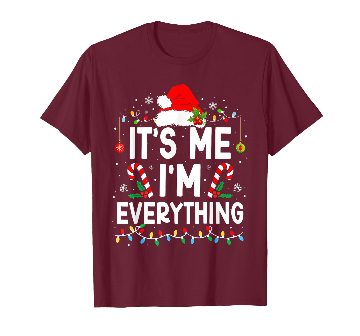 Funny Quote Merry Christmas Pajamas Xmas Couples I Have Everything I Want For Christmas Its Me I'm Everything Unisex T-Shirt