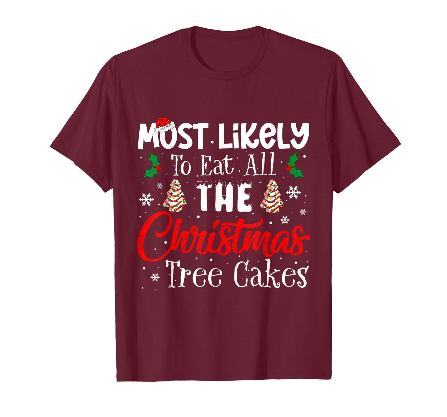 Most Likely To Eat All The Christmas Tree Cakes Funny Xmas T-Shirt