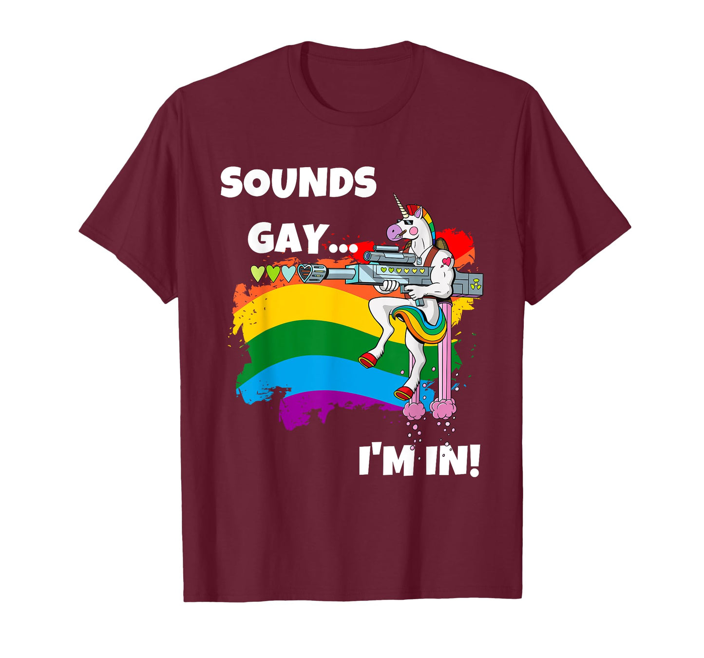 Sounds Gay I'm In T-Shirt Funny Pride Unicorn Rainbow Shirt T-Shirt